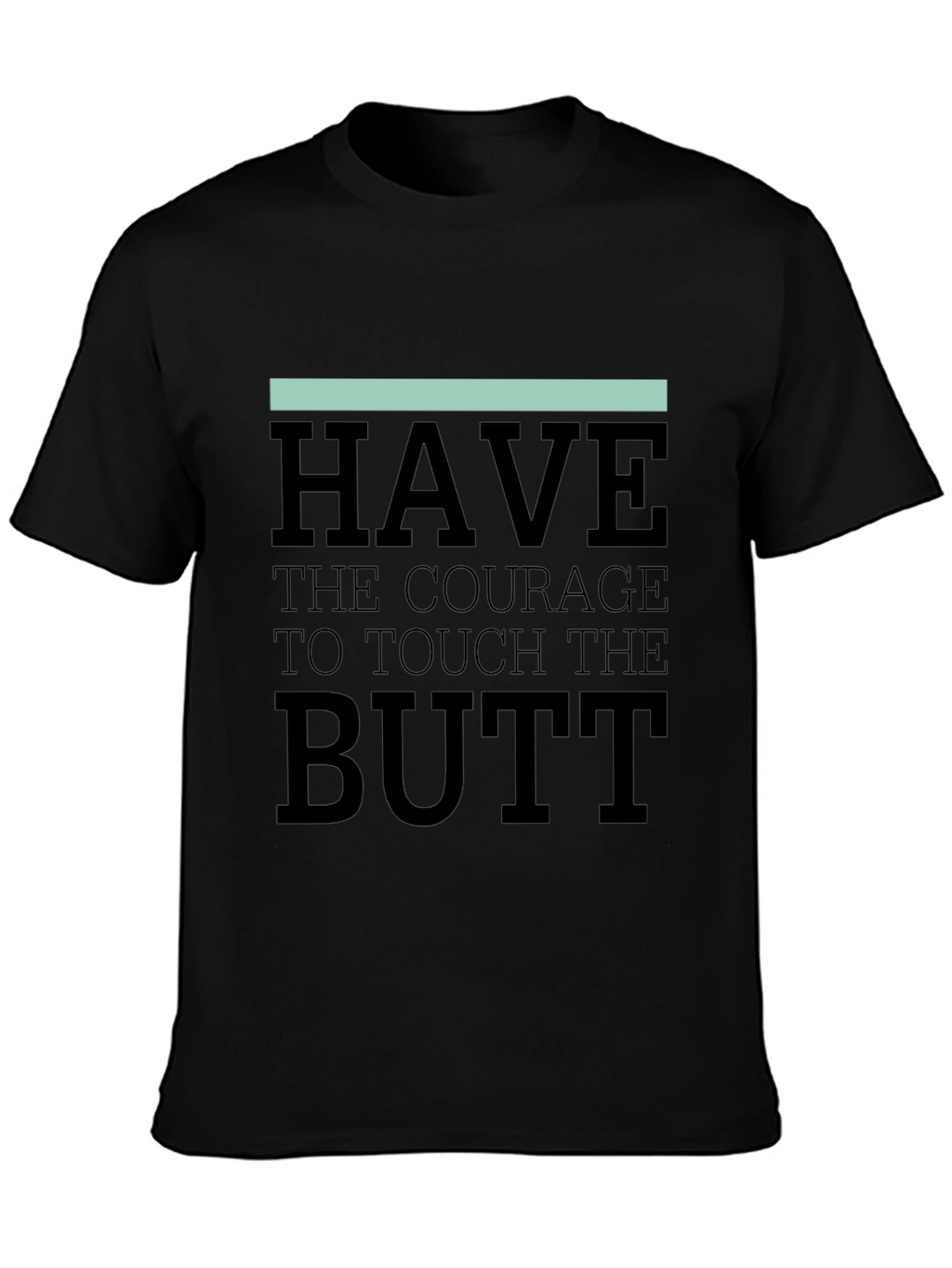 Courage to Touch the Butt Graphic Tee - Black