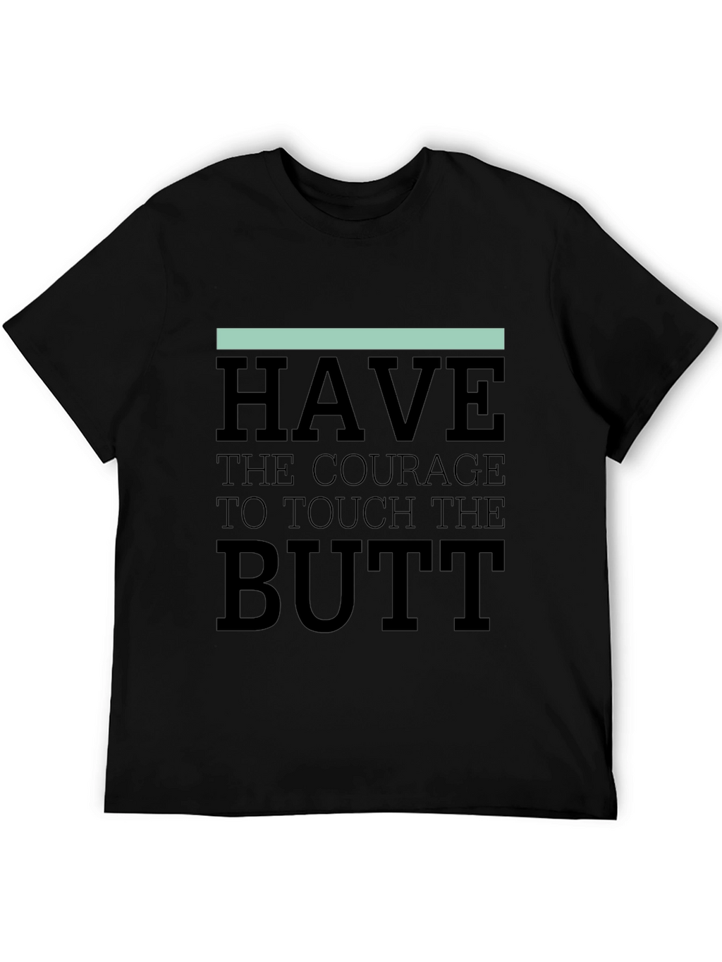 Courage to Touch the Butt Graphic Tee - Black