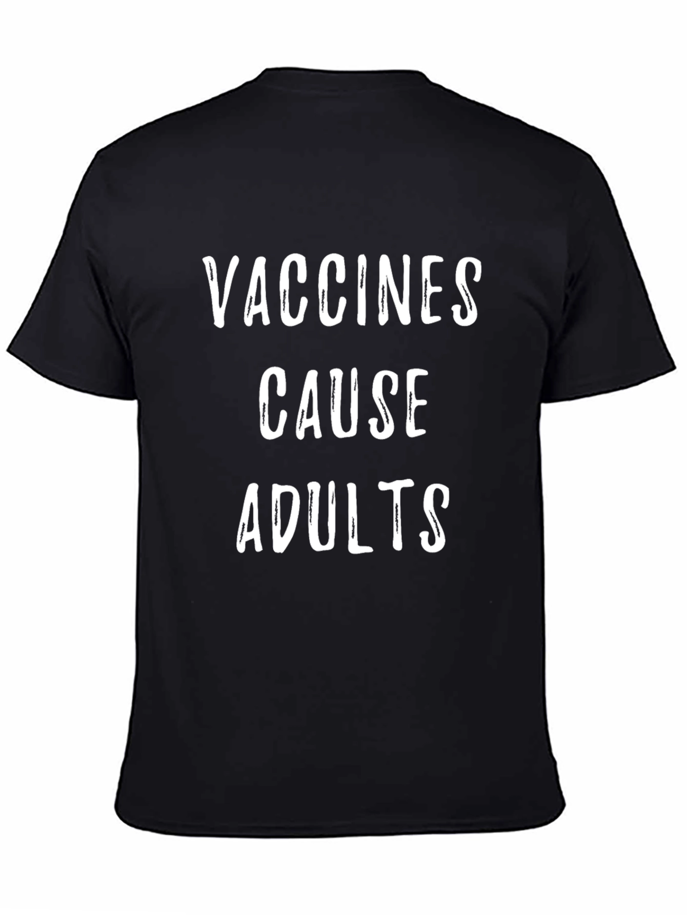 Vaccines Cause Adults Funny Sarcastic T-Shirt