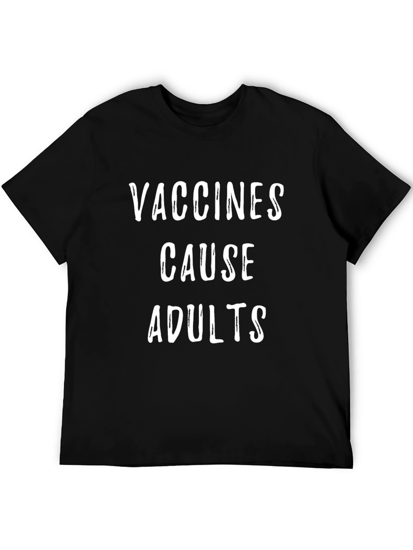 Vaccines Cause Adults Funny Sarcastic T-Shirt