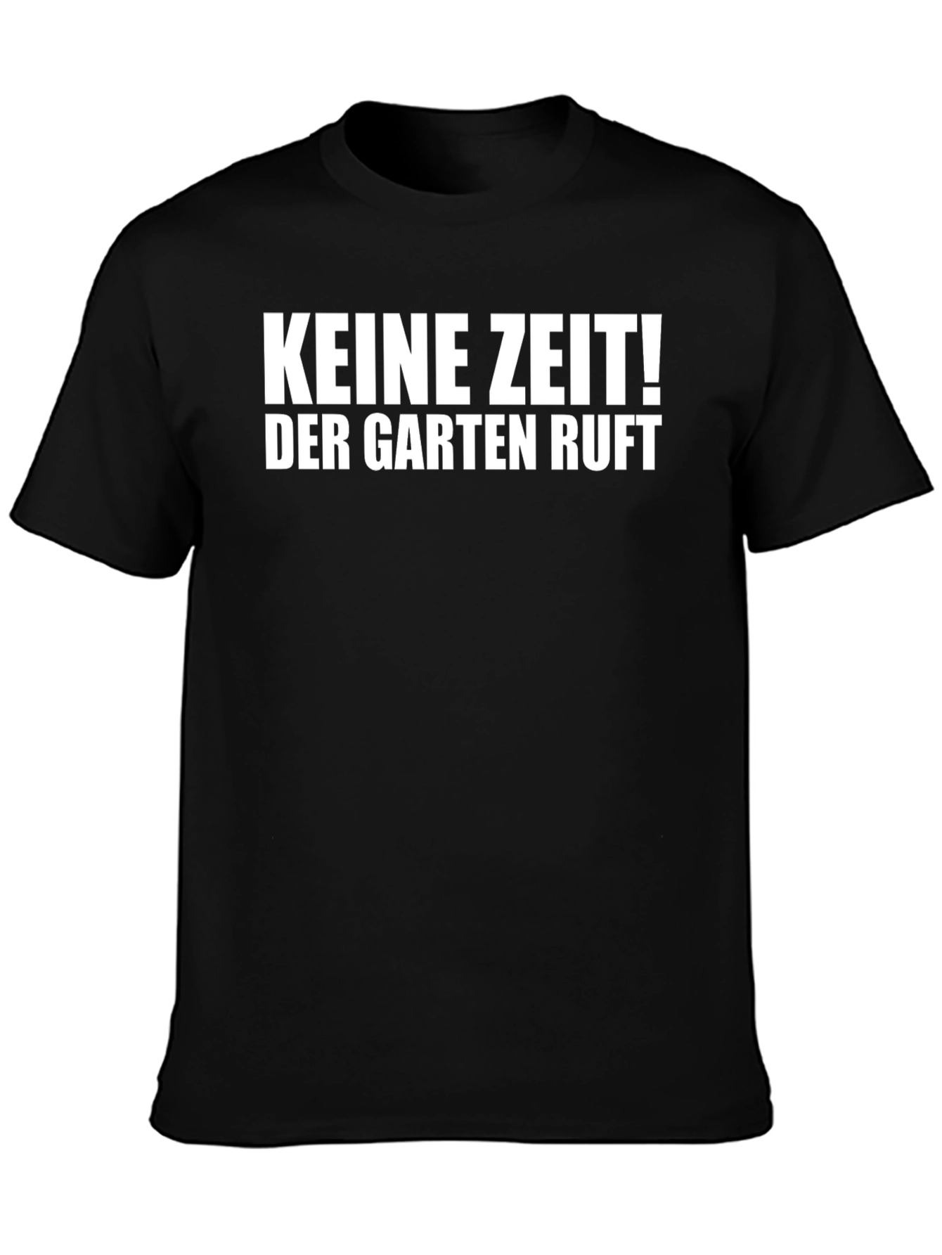 Keine Zeit! Der Garten Ruft Black T-Shirt