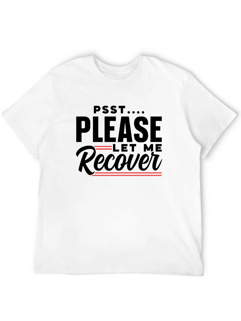 Please Let Me Recover Graphic T-Shirt