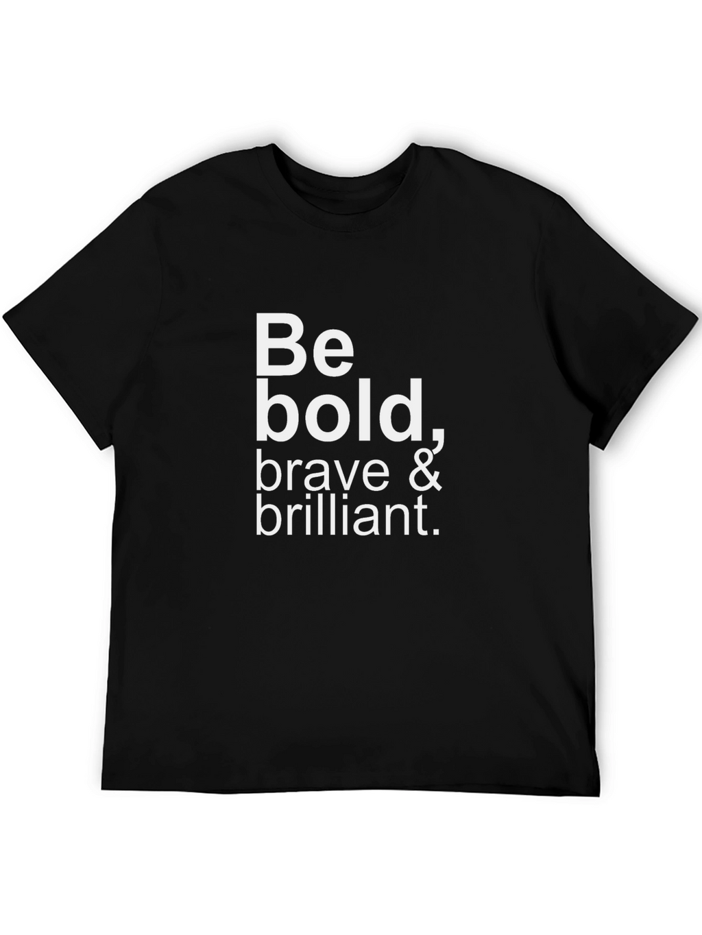 Be Bold T-Shirt