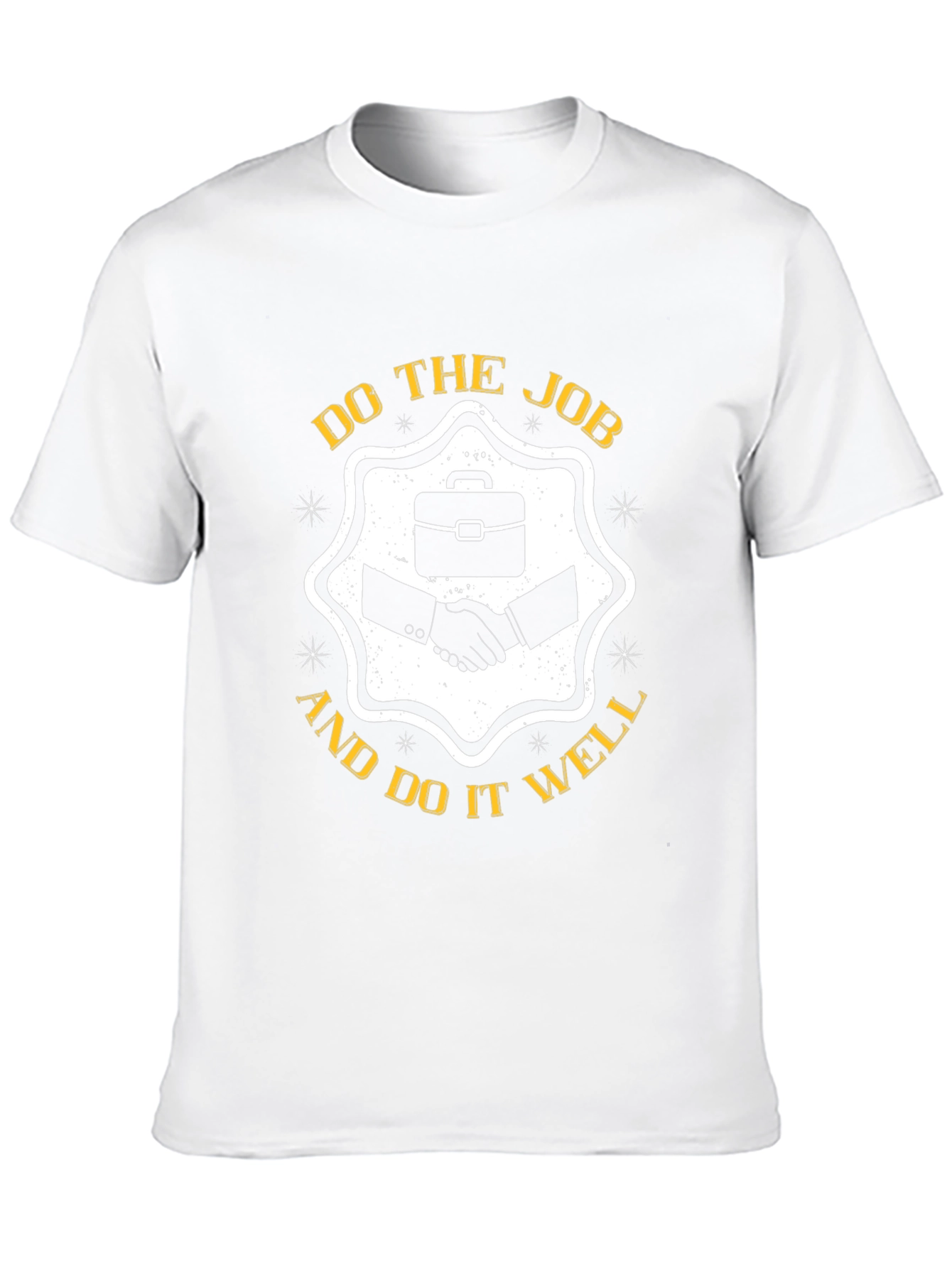 Do The Job And Do It Well T-Shirt