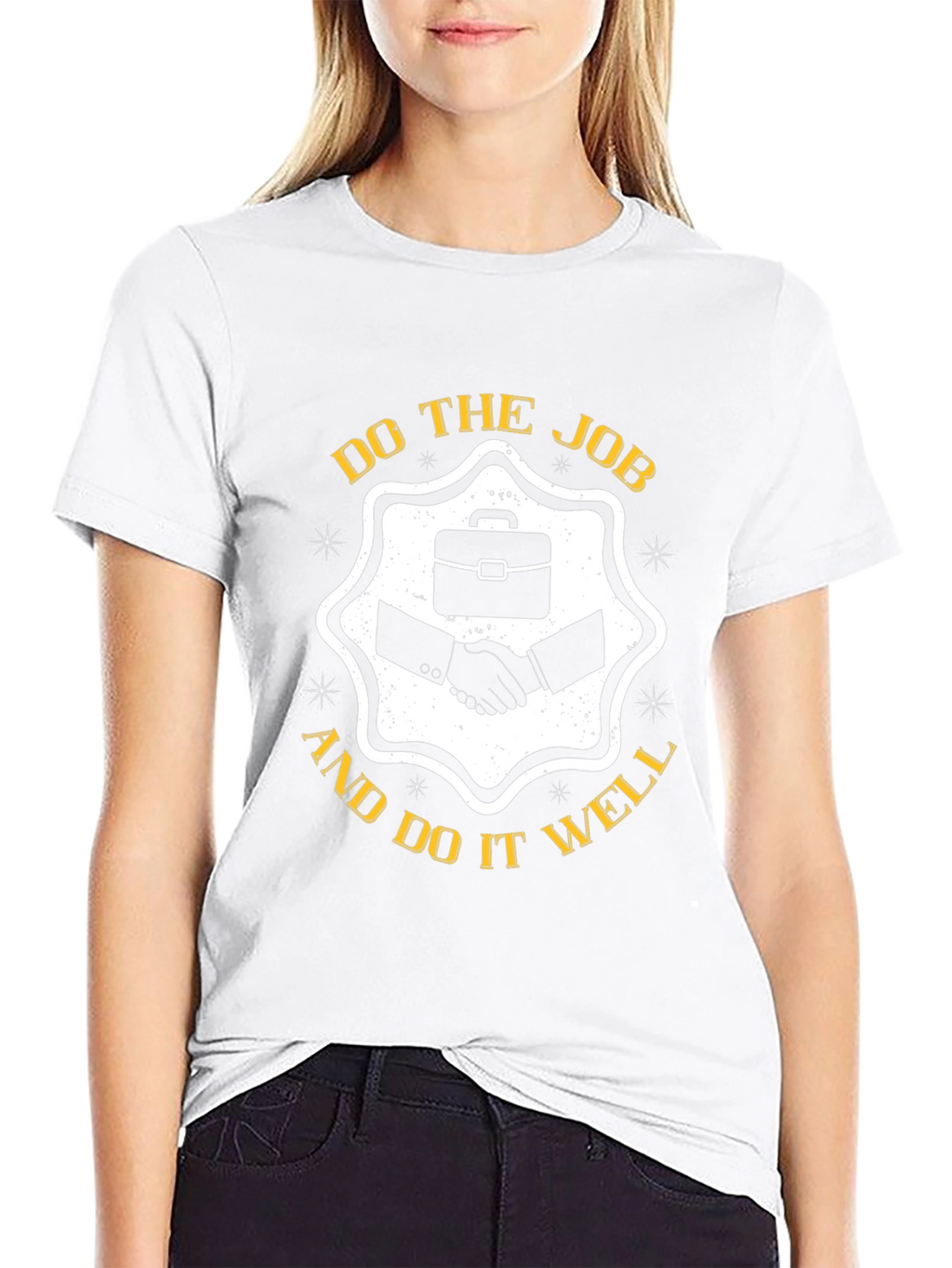 Do The Job And Do It Well T-Shirt