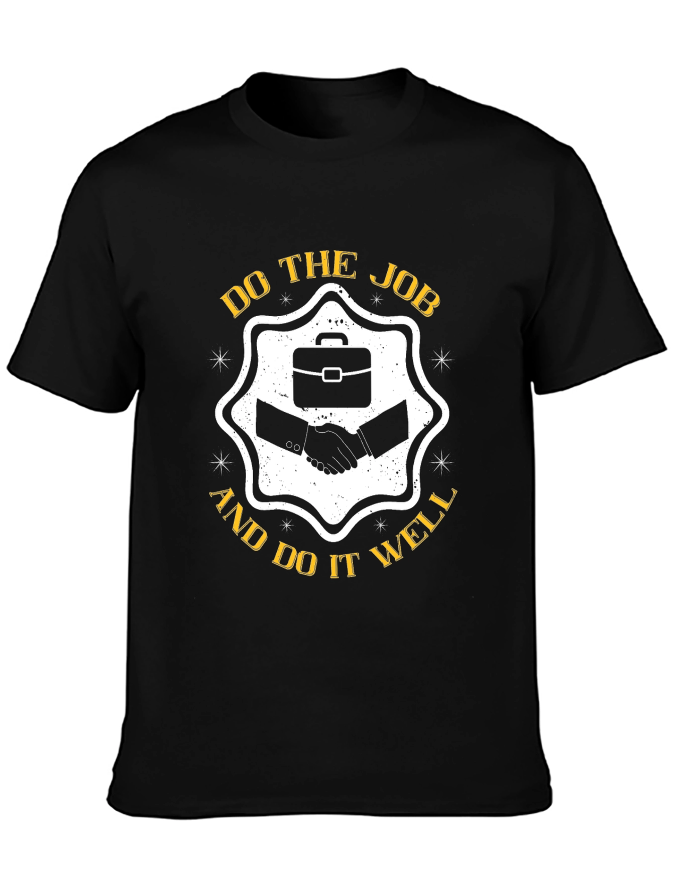 Do The Job And Do It Well T-Shirt