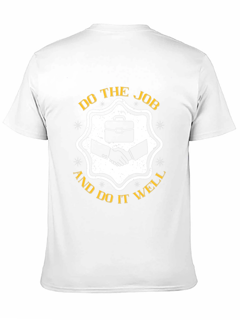 Do The Job And Do It Well T-Shirt