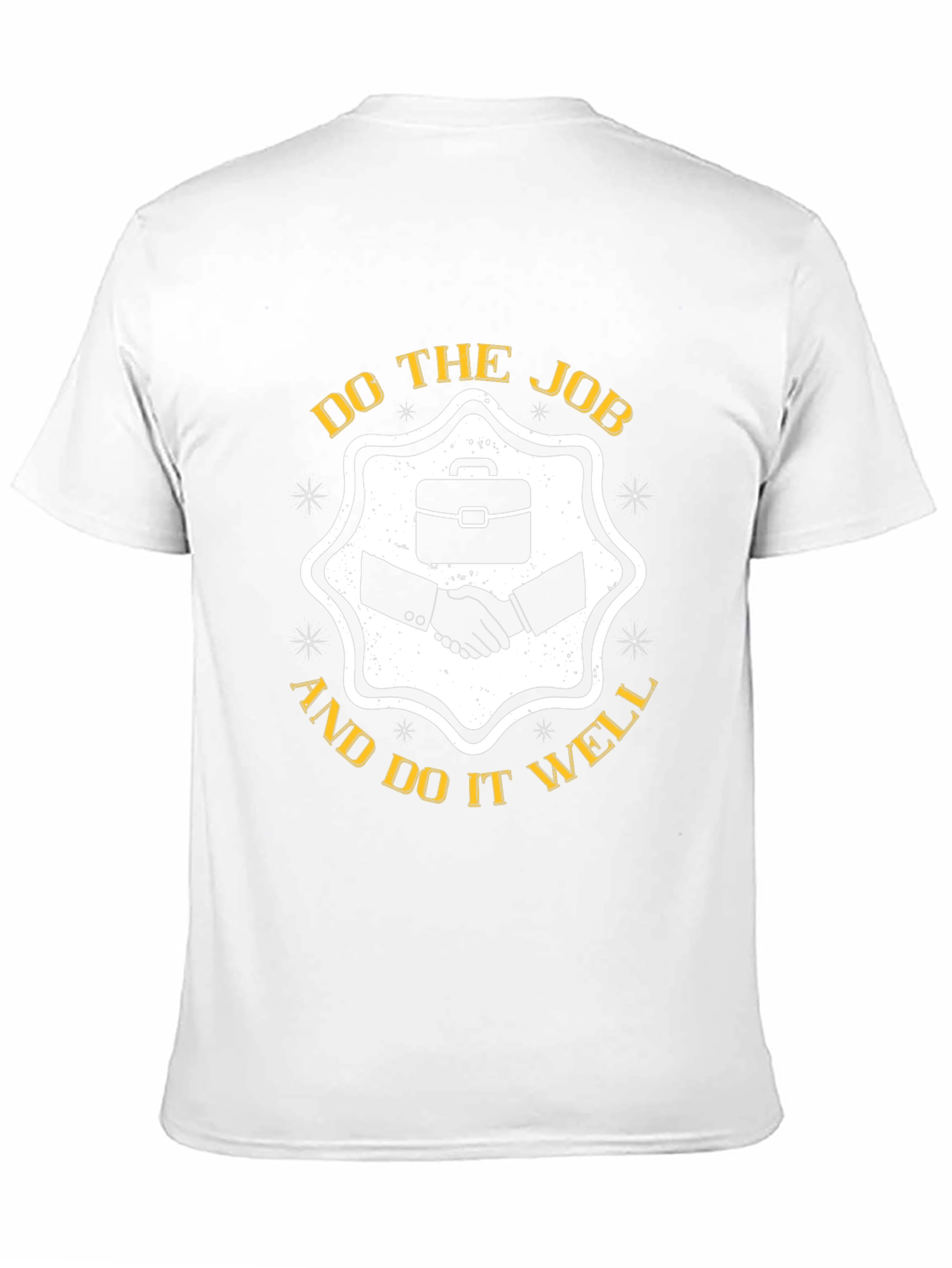 Do The Job And Do It Well T-Shirt
