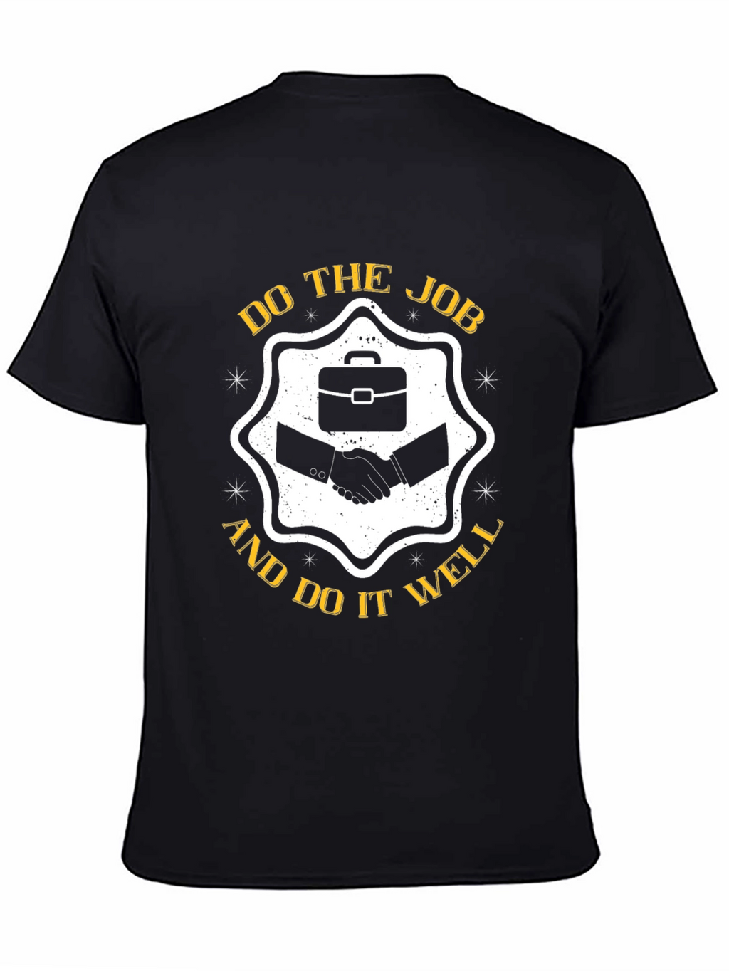 Do The Job And Do It Well T-Shirt