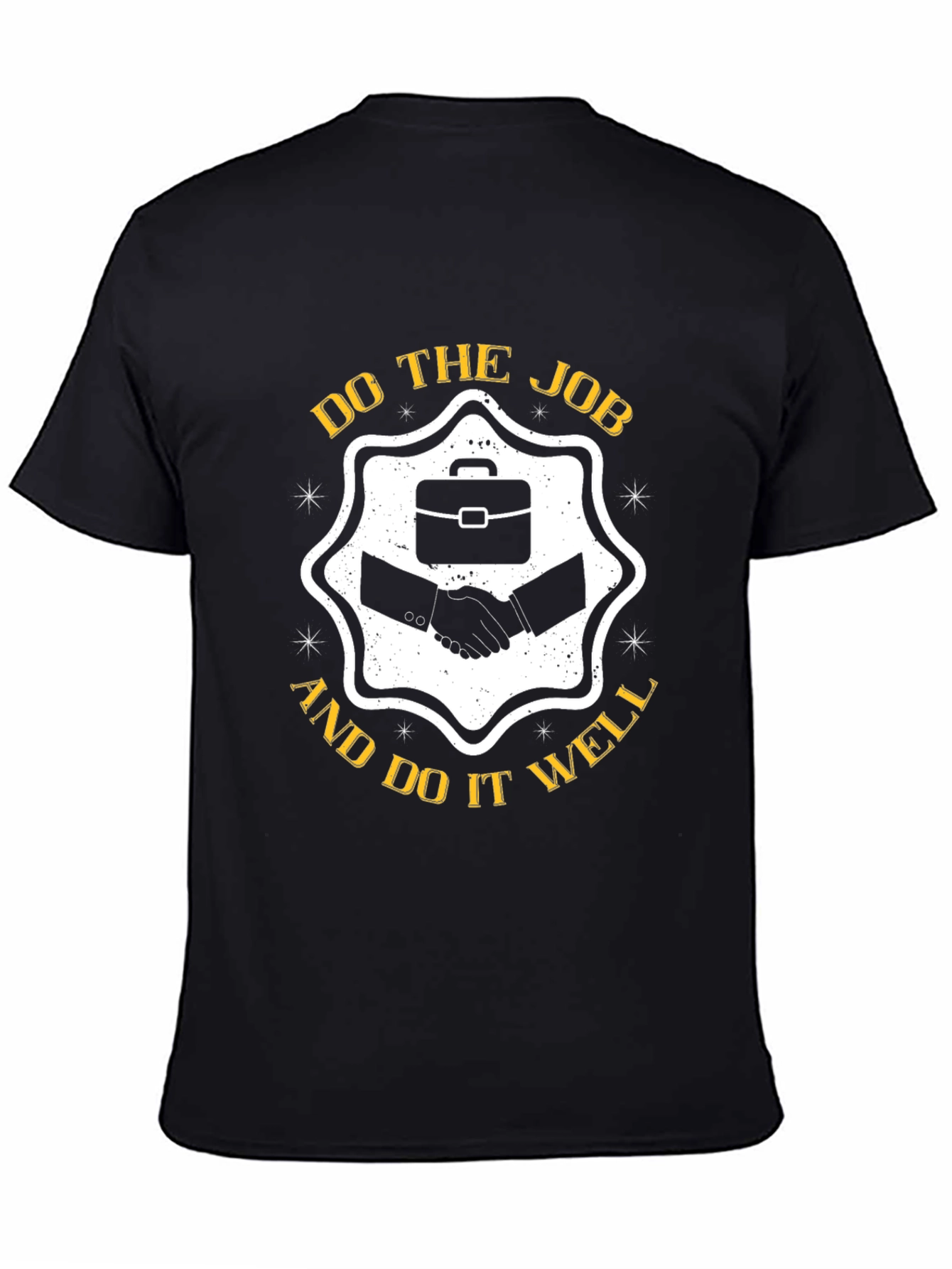 Do The Job And Do It Well T-Shirt