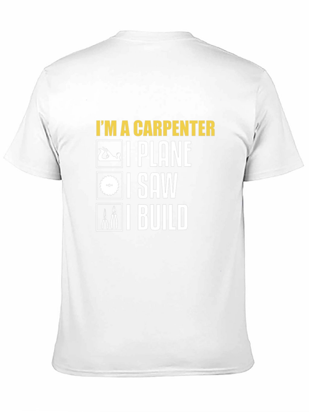 Carpenter T-Shirt: I Plane I Saw I Build Tee