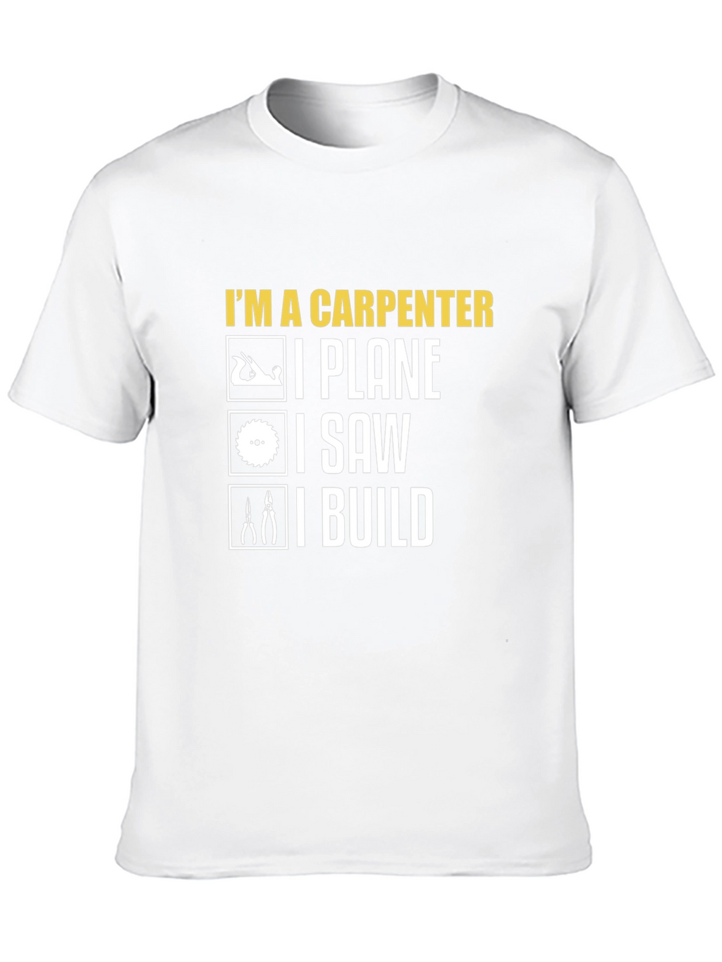 Carpenter T-Shirt: I Plane I Saw I Build Tee
