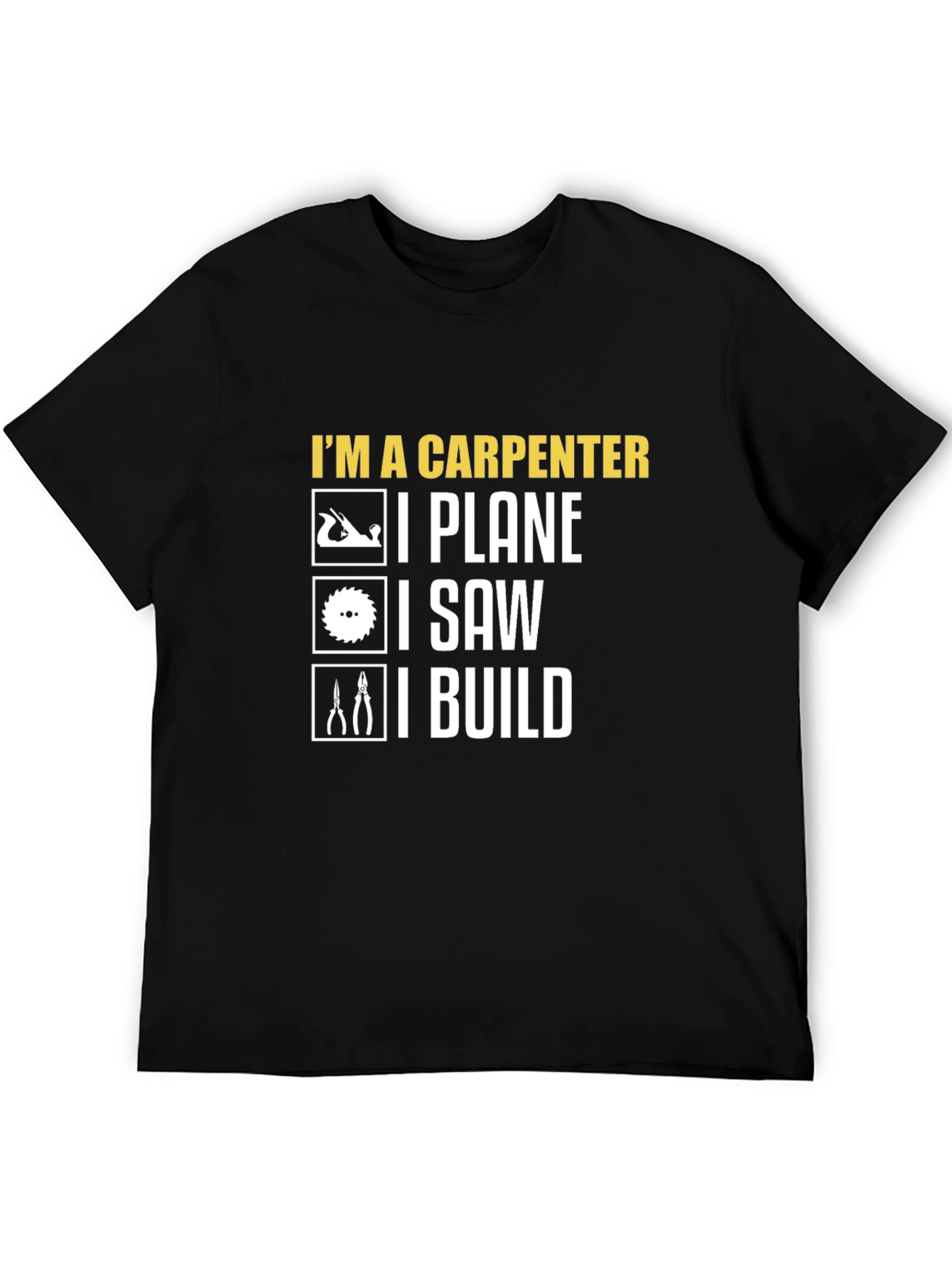 Carpenter T-Shirt: I Plane I Saw I Build Tee