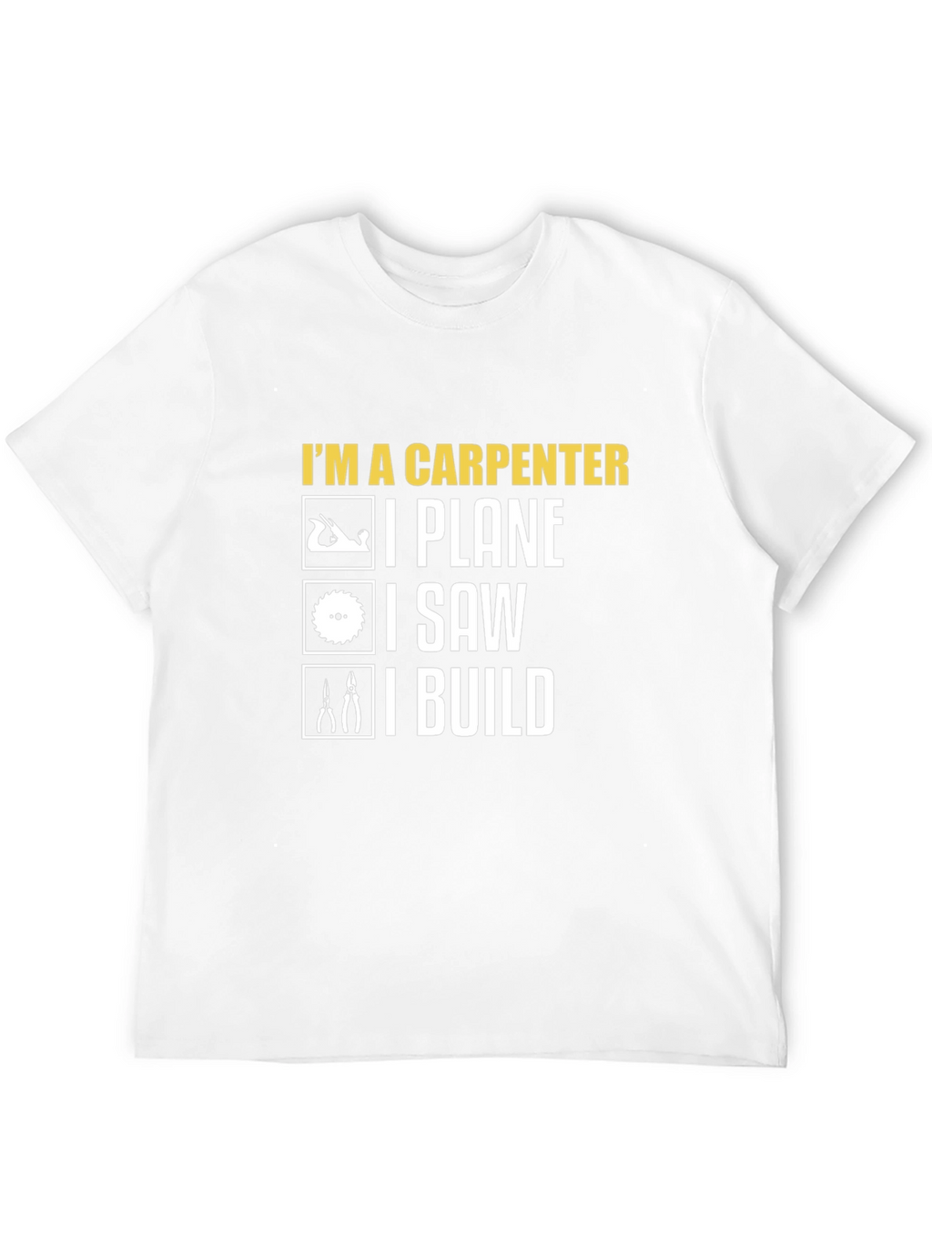 Carpenter T-Shirt: I Plane I Saw I Build Tee