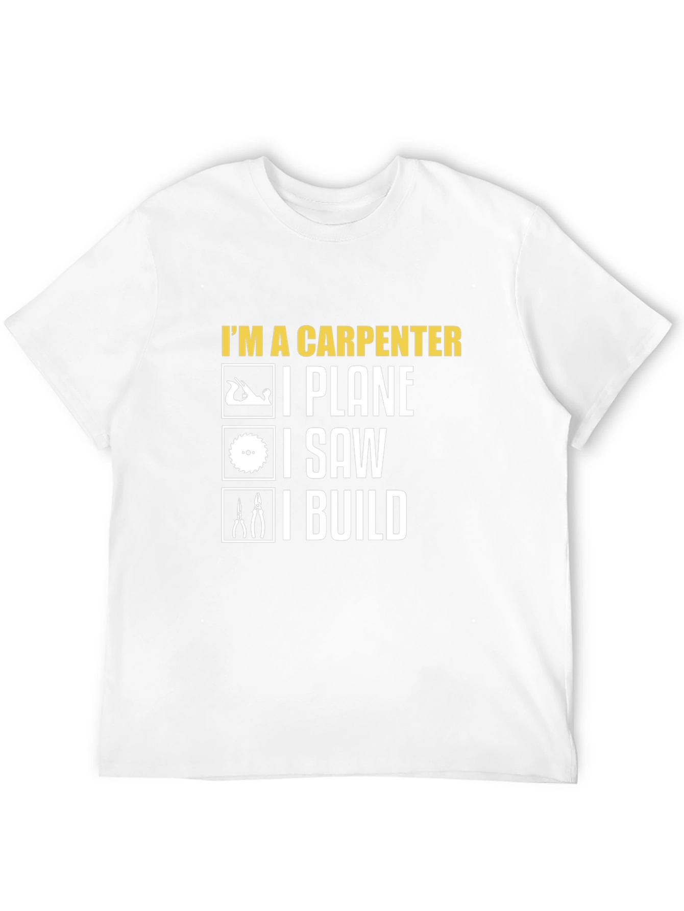 Carpenter T-Shirt: I Plane I Saw I Build Tee