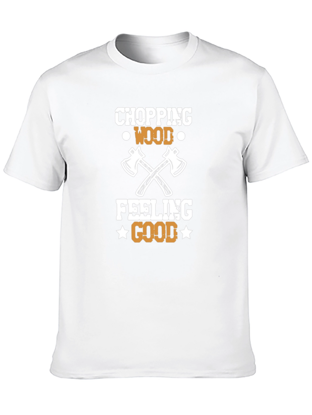 Chopping Wood Feeling Good Tee