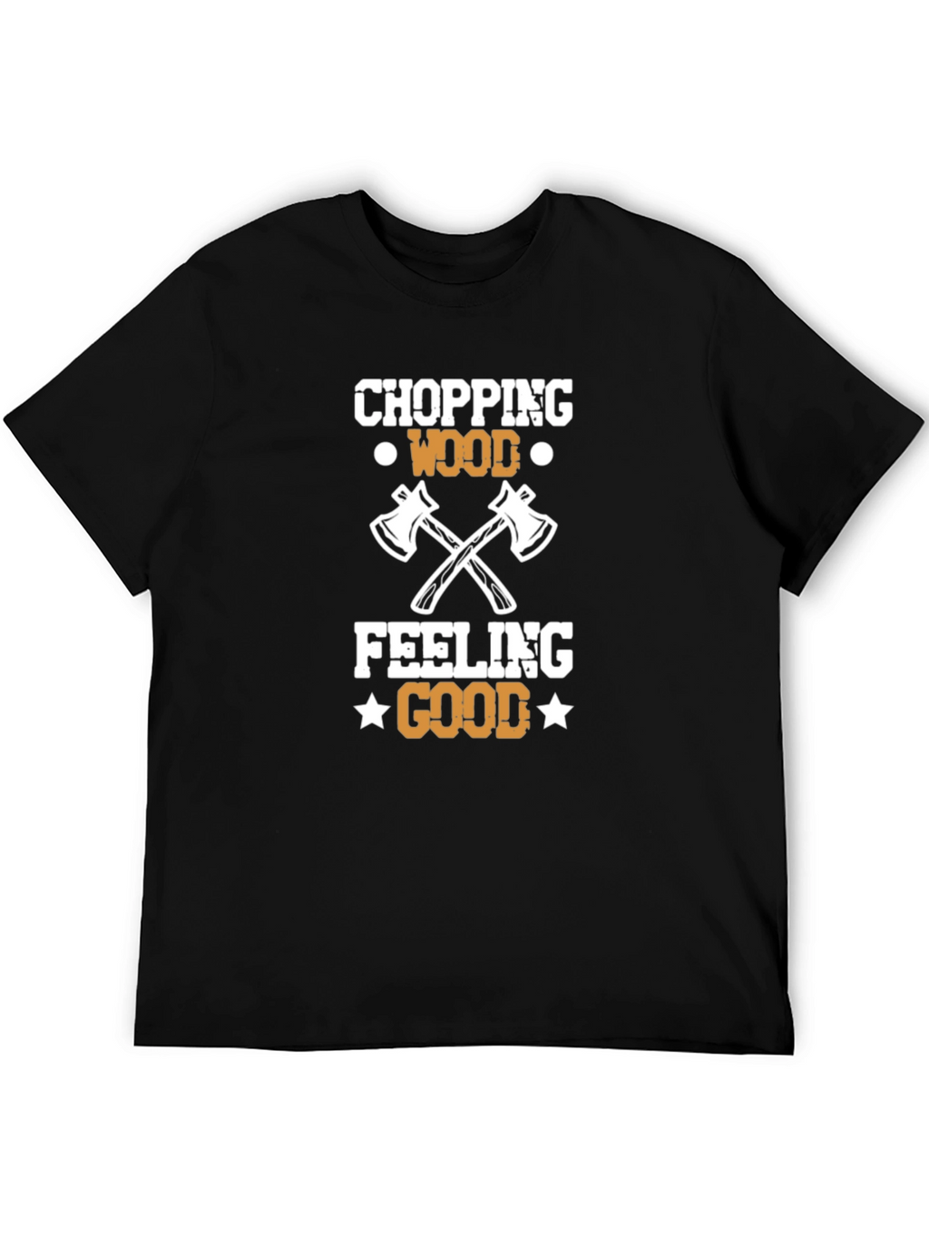 Chopping Wood Feeling Good Tee