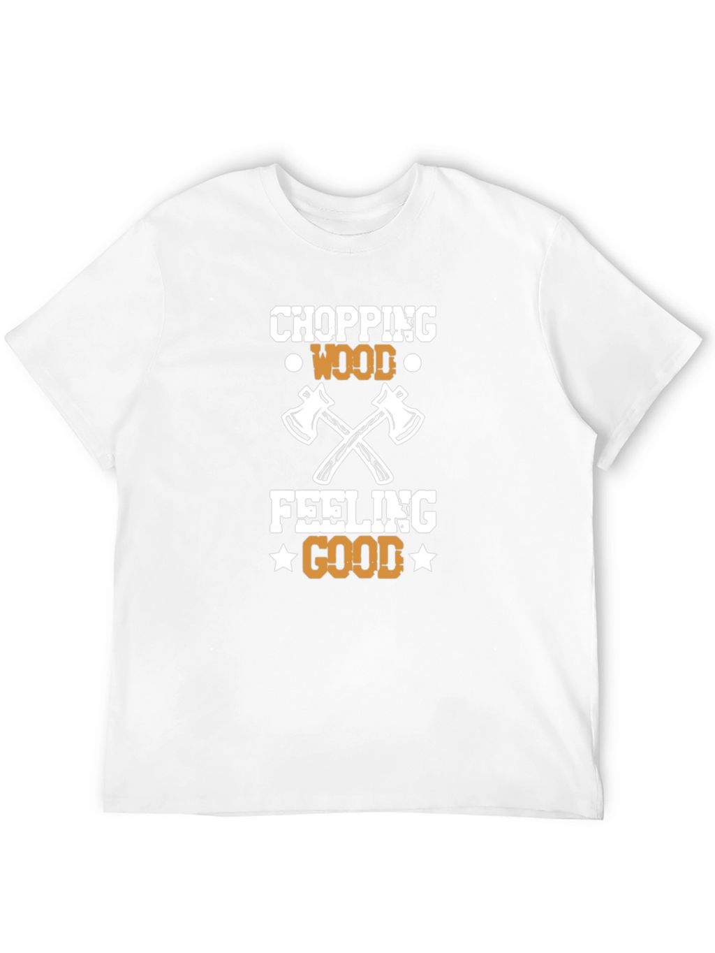 Chopping Wood Feeling Good Tee