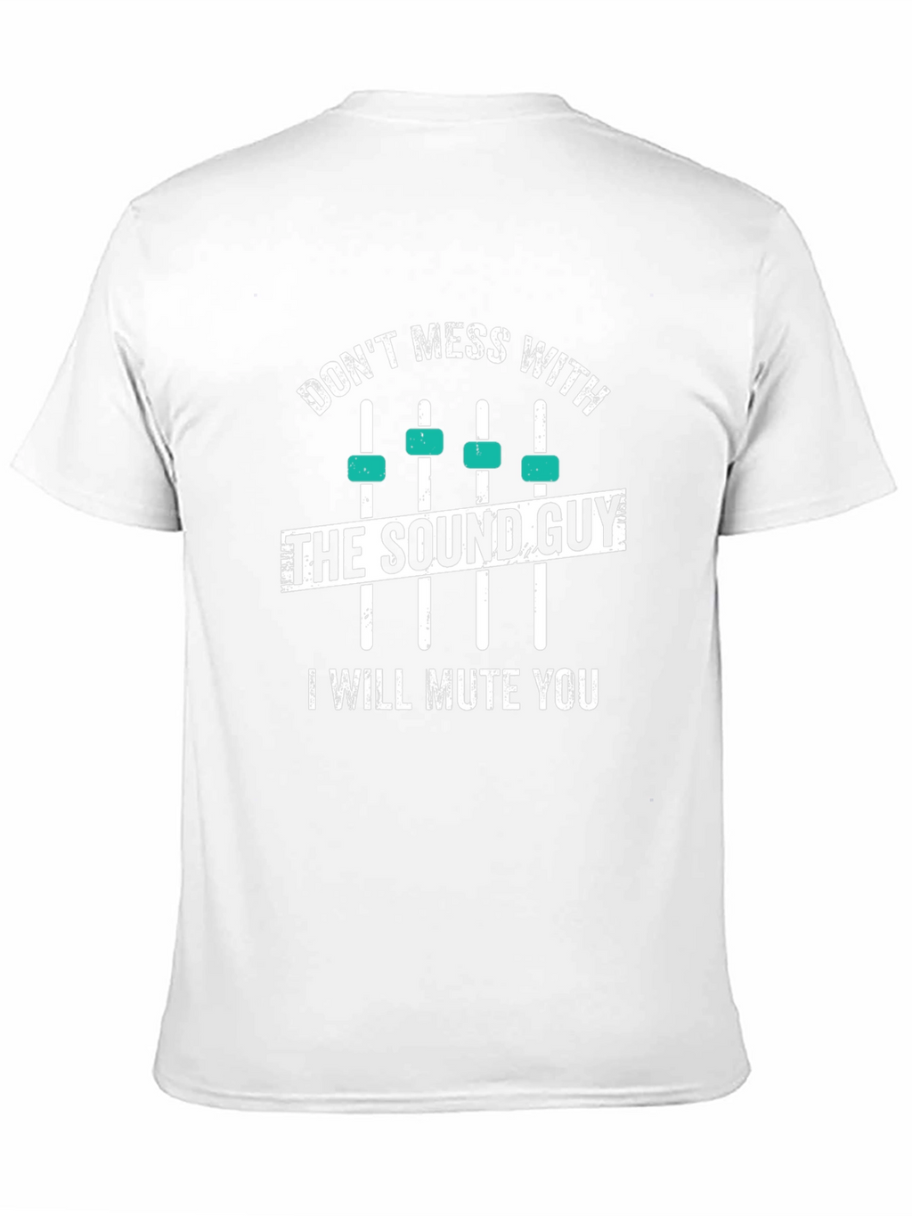 Dont Mess With The Sound Guy T-Shirt