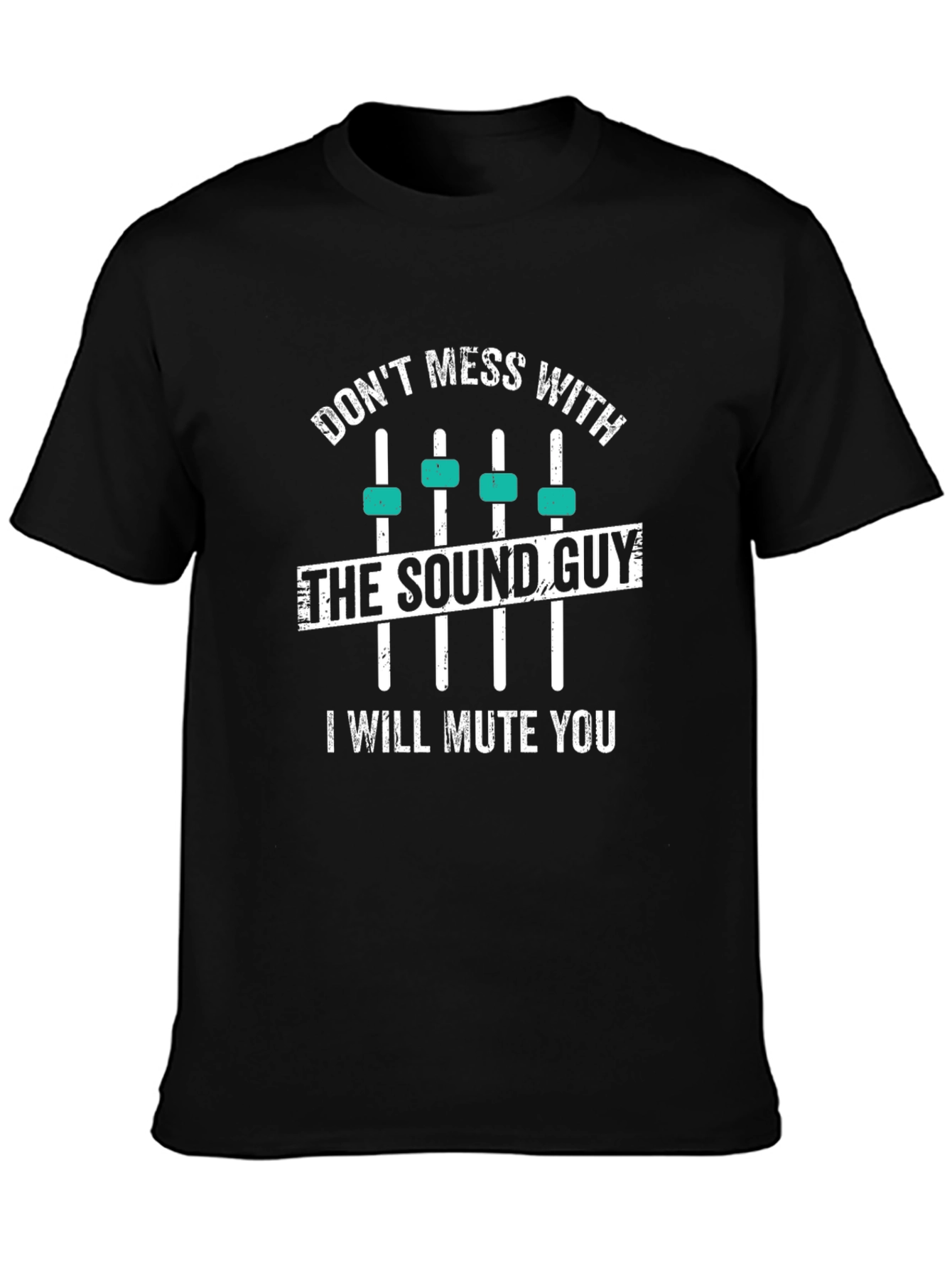 Dont Mess With The Sound Guy T-Shirt