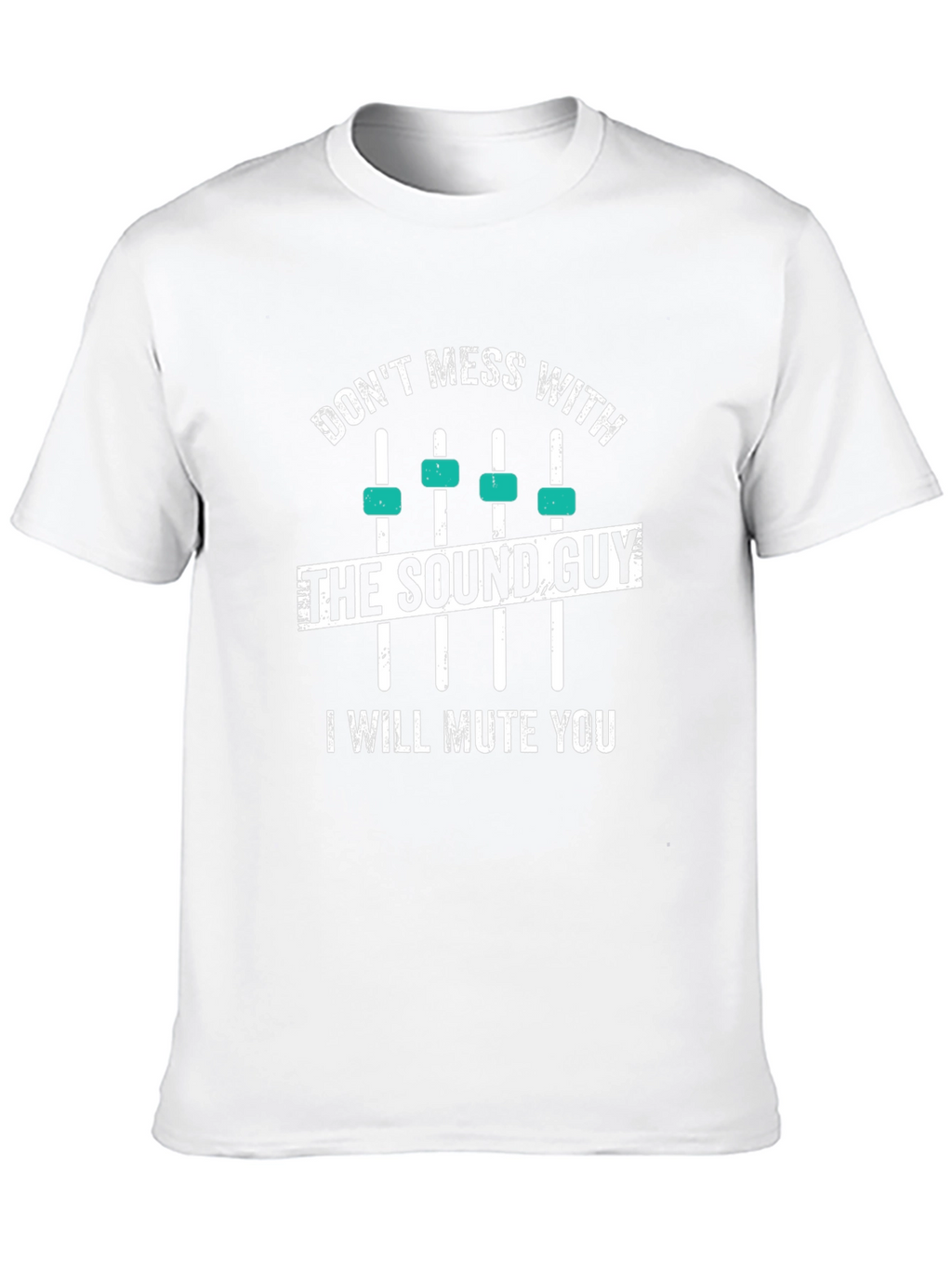 Dont Mess With The Sound Guy T-Shirt