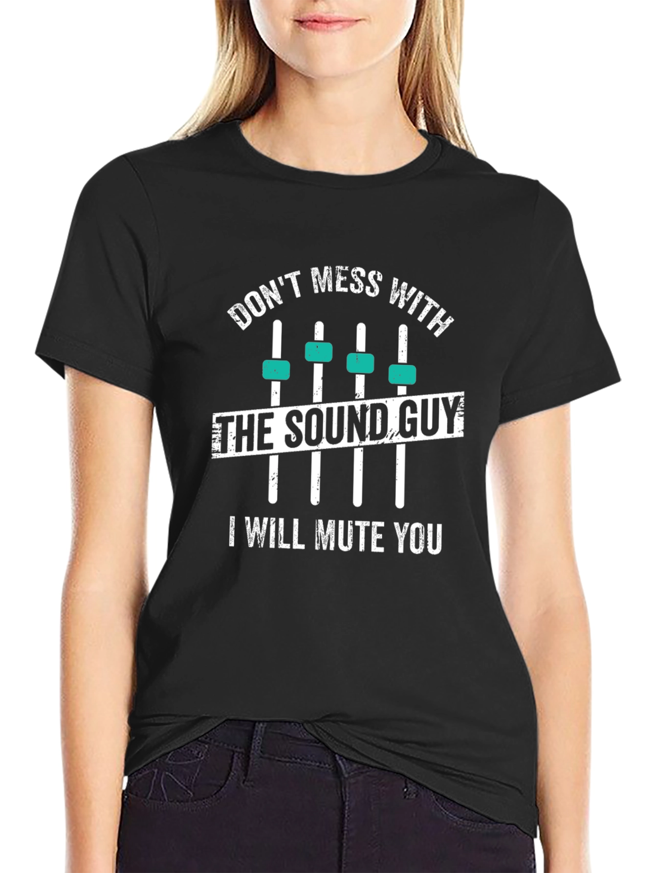 Dont Mess With The Sound Guy T-Shirt