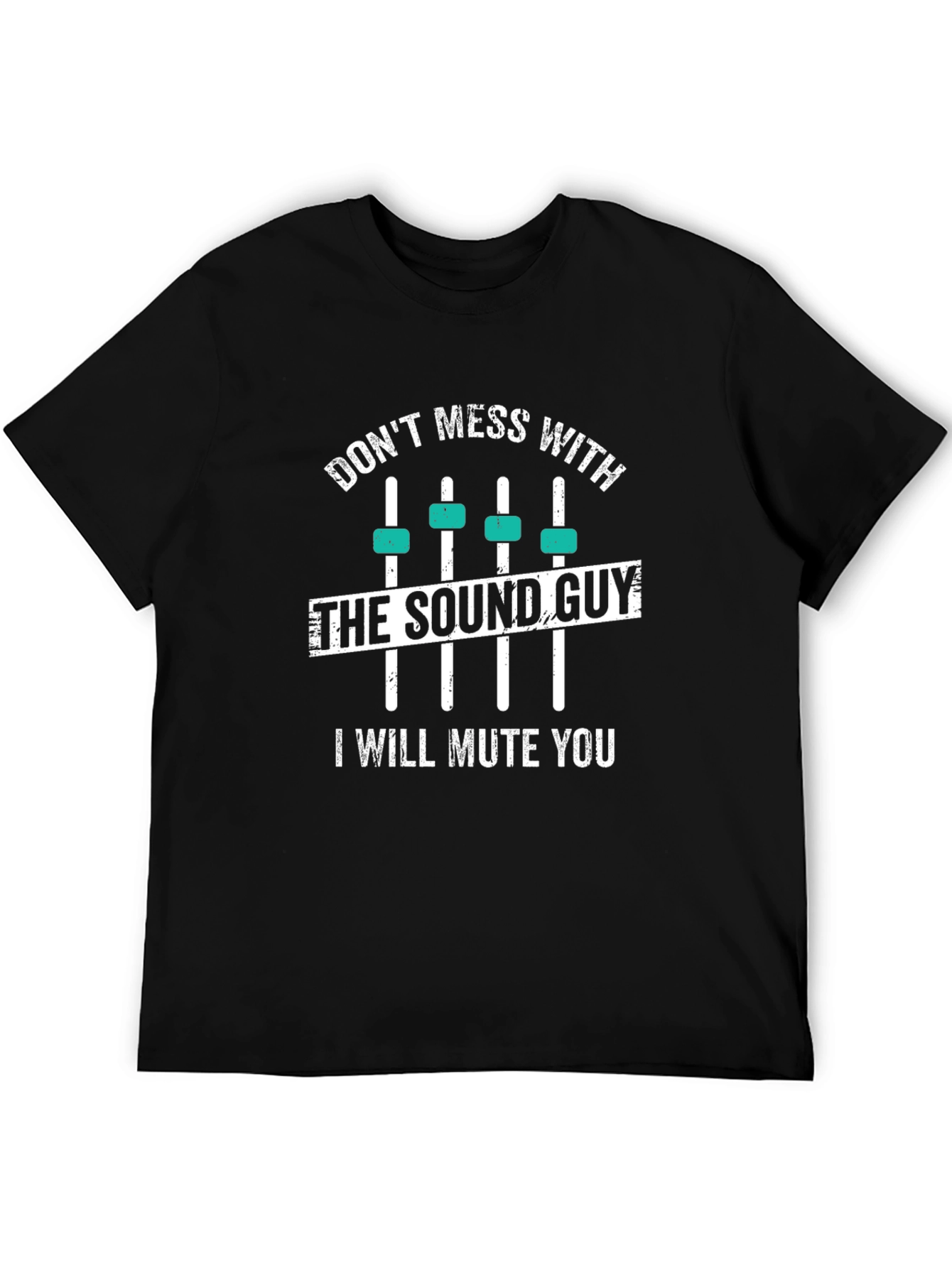 Dont Mess With The Sound Guy T-Shirt