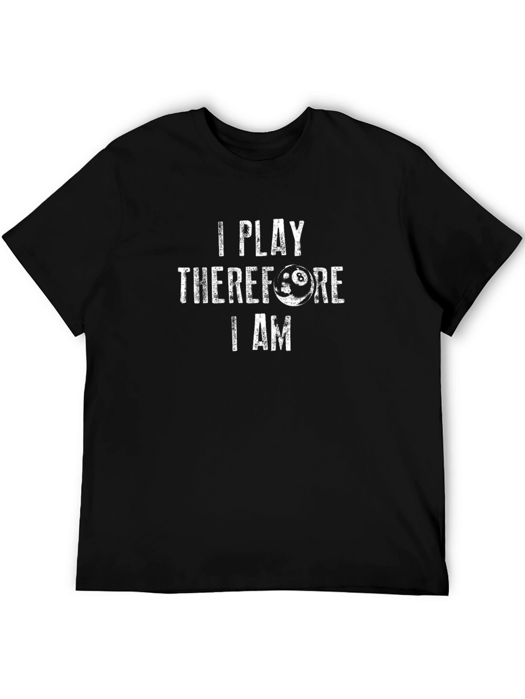 I Play Therefore I Am - Billiards T-Shirt