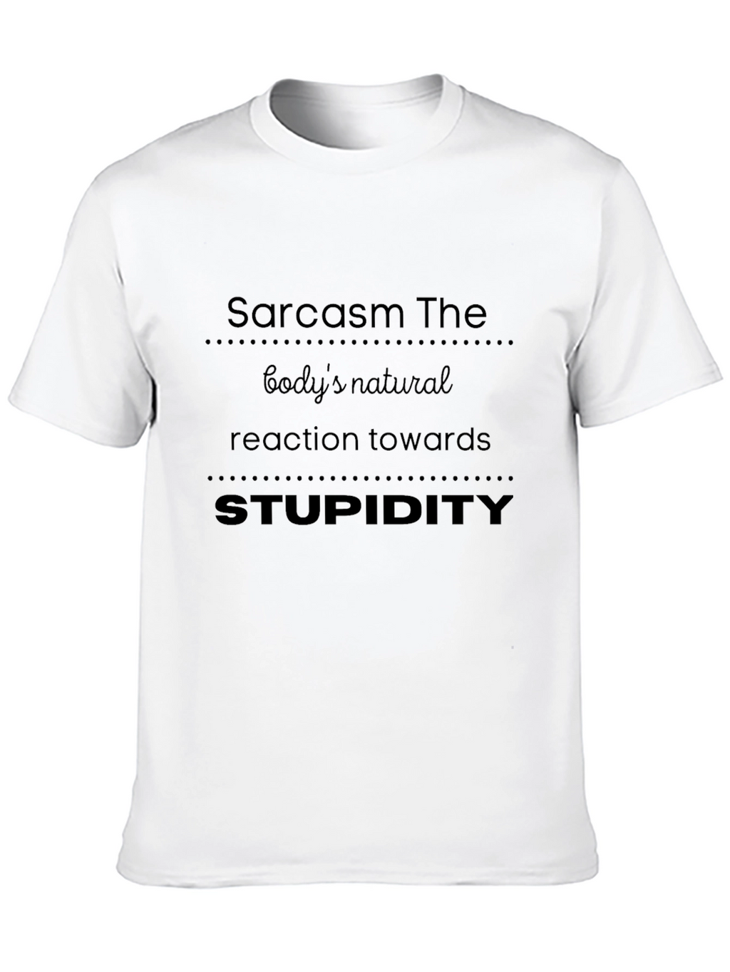 Sarcasm The Bodys Natural Reaction T-Shirt