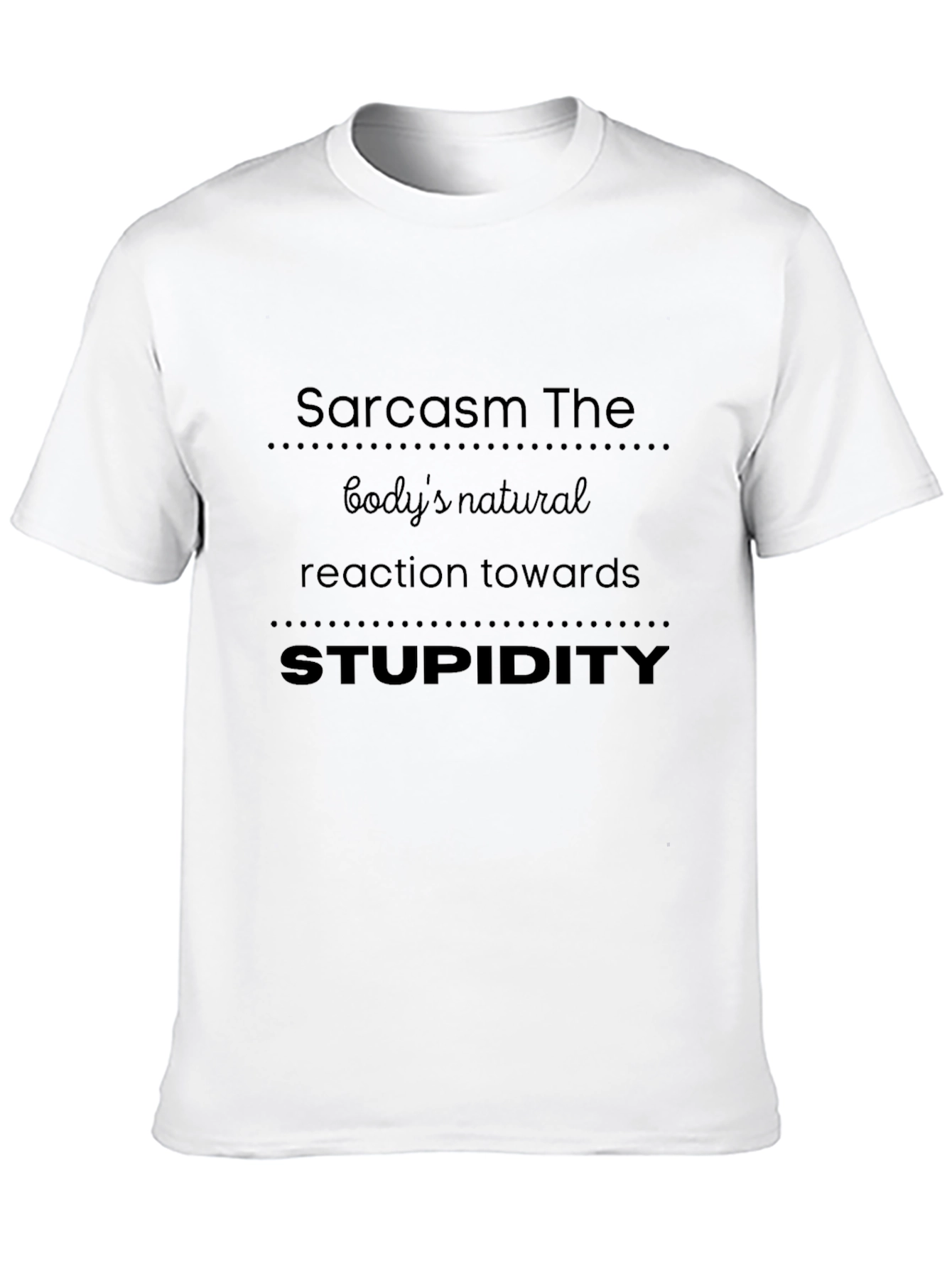 Sarcasm The Bodys Natural Reaction T-Shirt