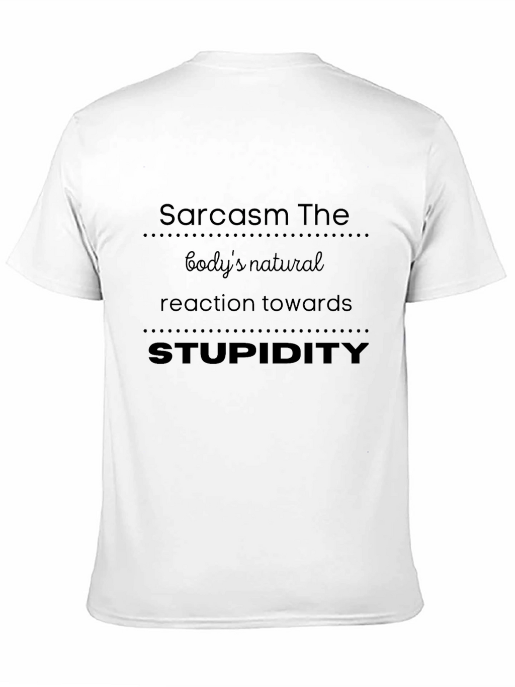 Sarcasm The Bodys Natural Reaction T-Shirt