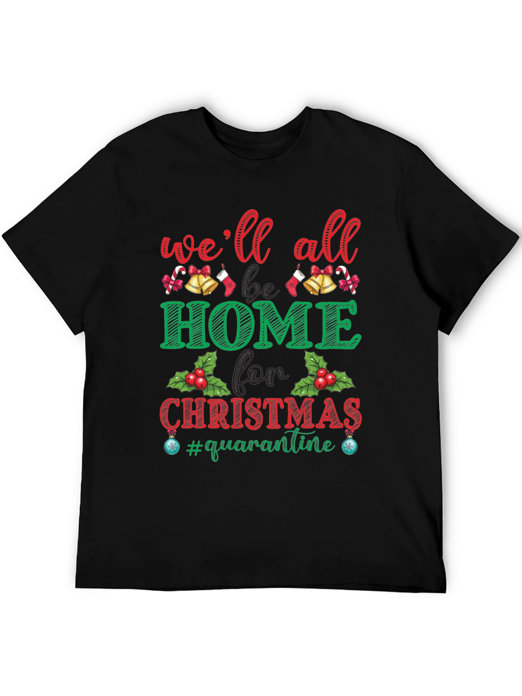 Well All Be Home for Christmas Quarantine T-Shirt