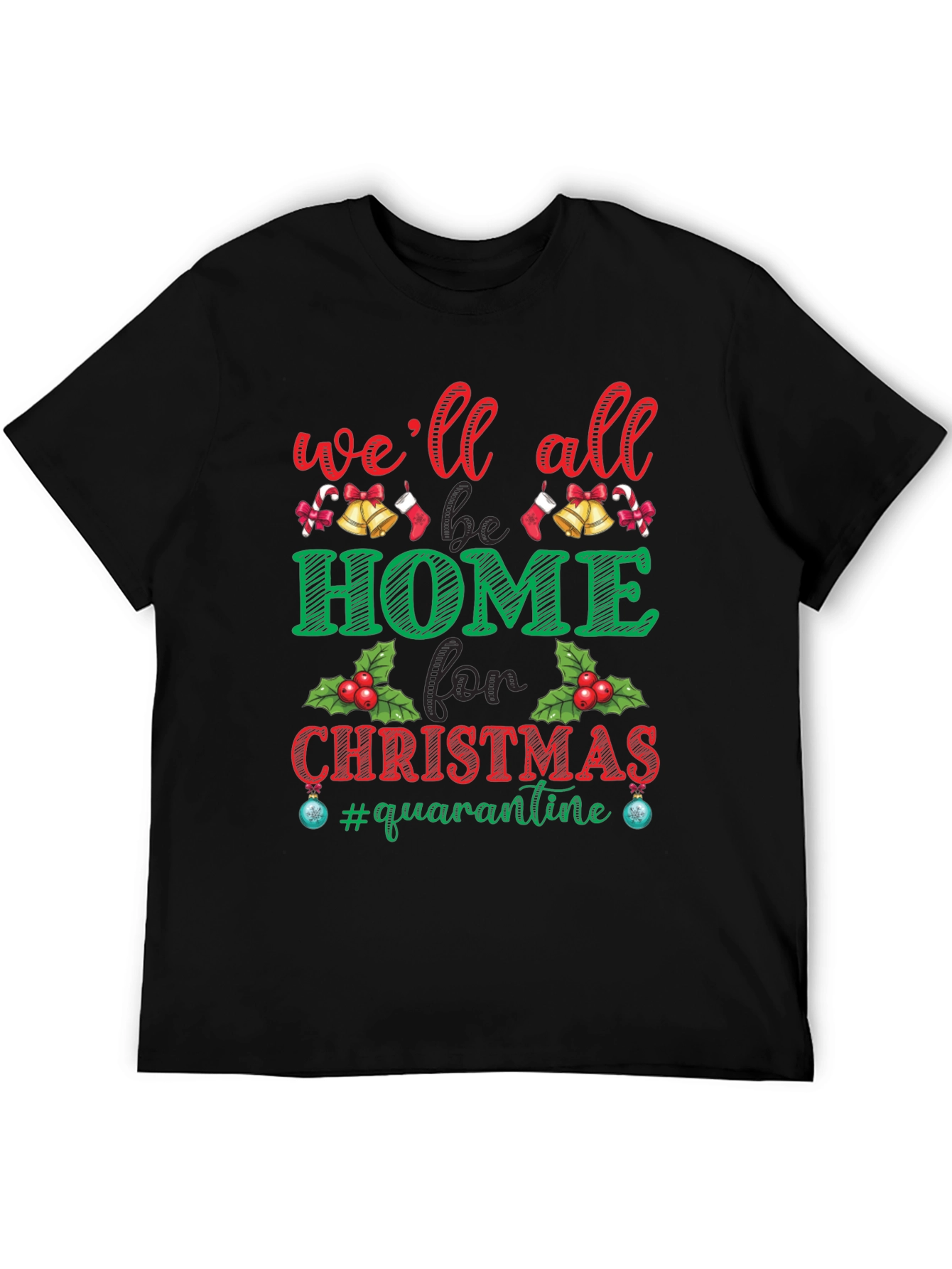 Well All Be Home for Christmas Quarantine T-Shirt