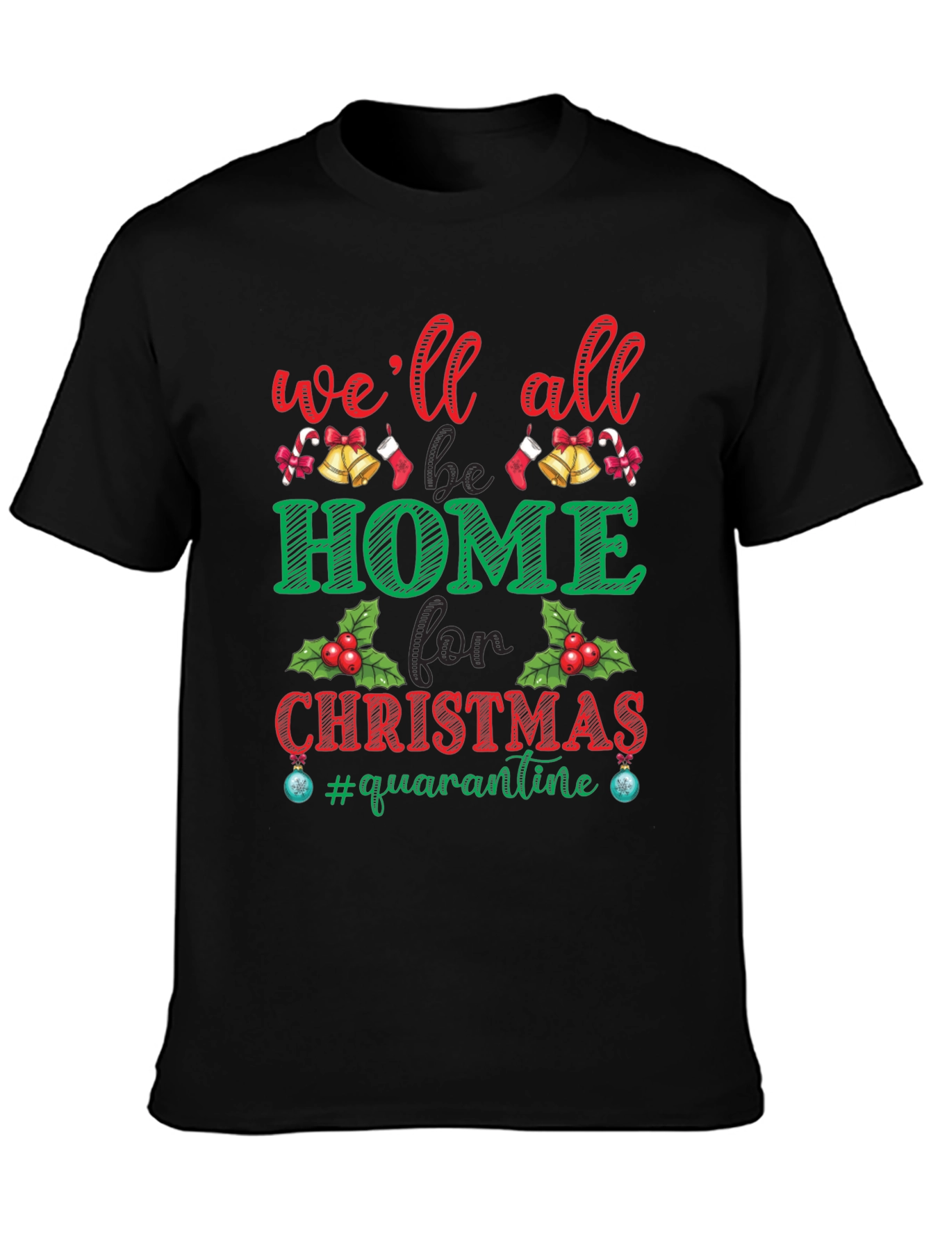 Well All Be Home for Christmas Quarantine T-Shirt