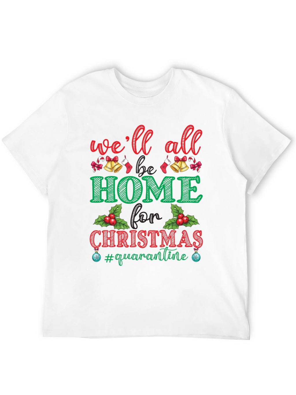 Well All Be Home for Christmas Quarantine T-Shirt