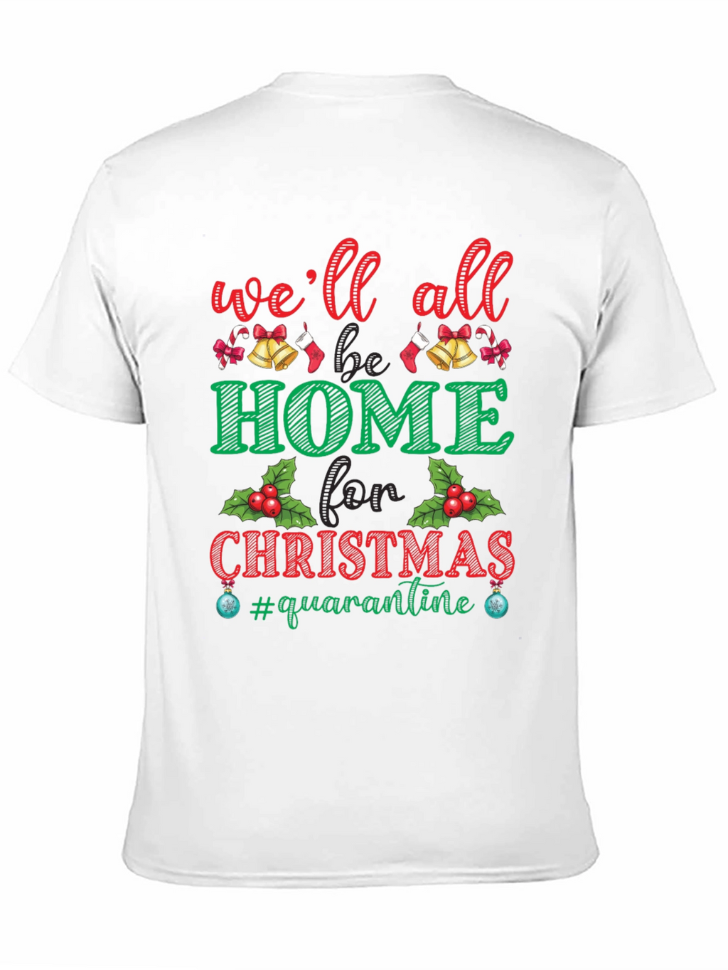 Well All Be Home for Christmas Quarantine T-Shirt