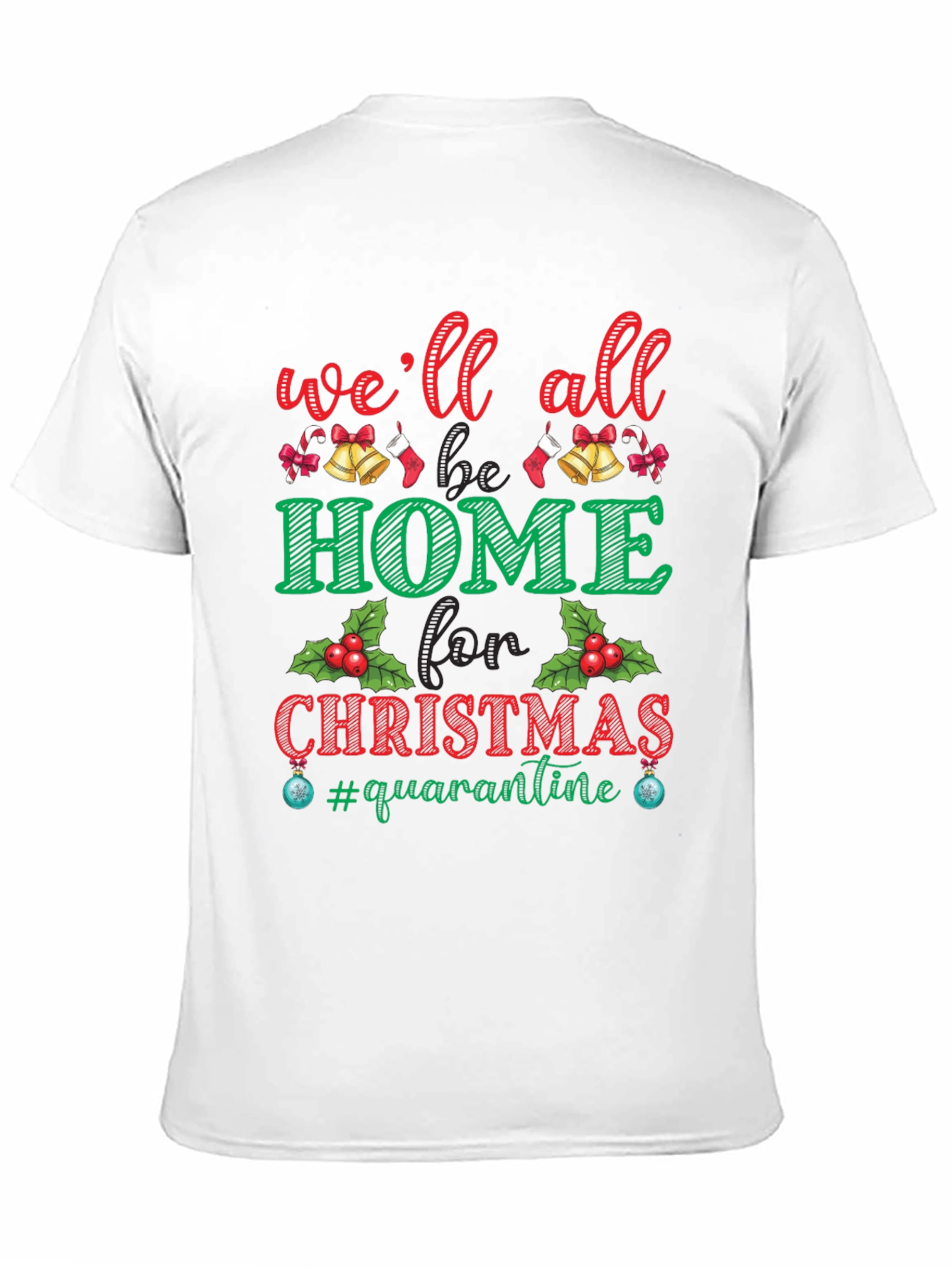 Well All Be Home for Christmas Quarantine T-Shirt