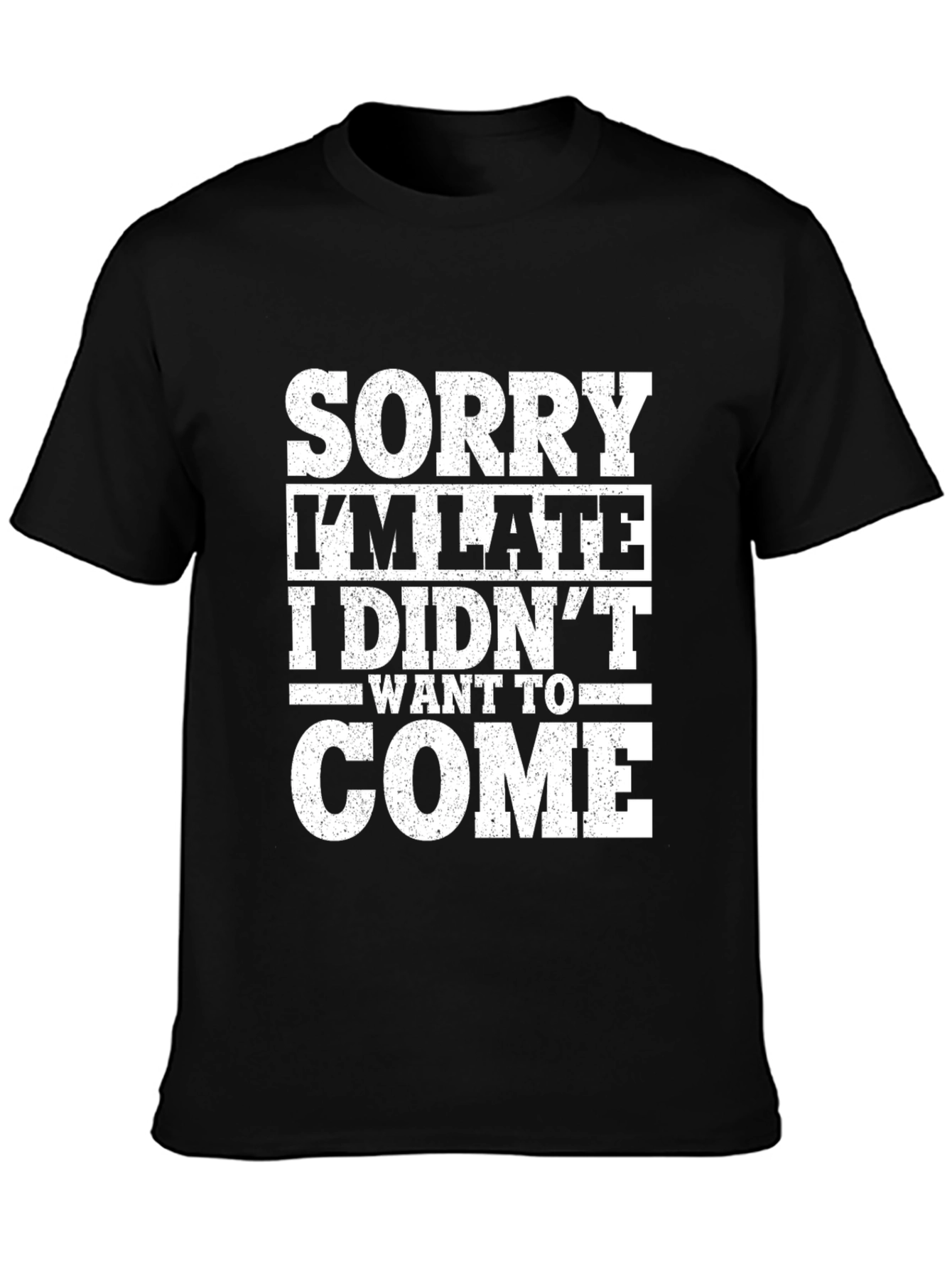 Funny Sorry Im Late Graphic Tee