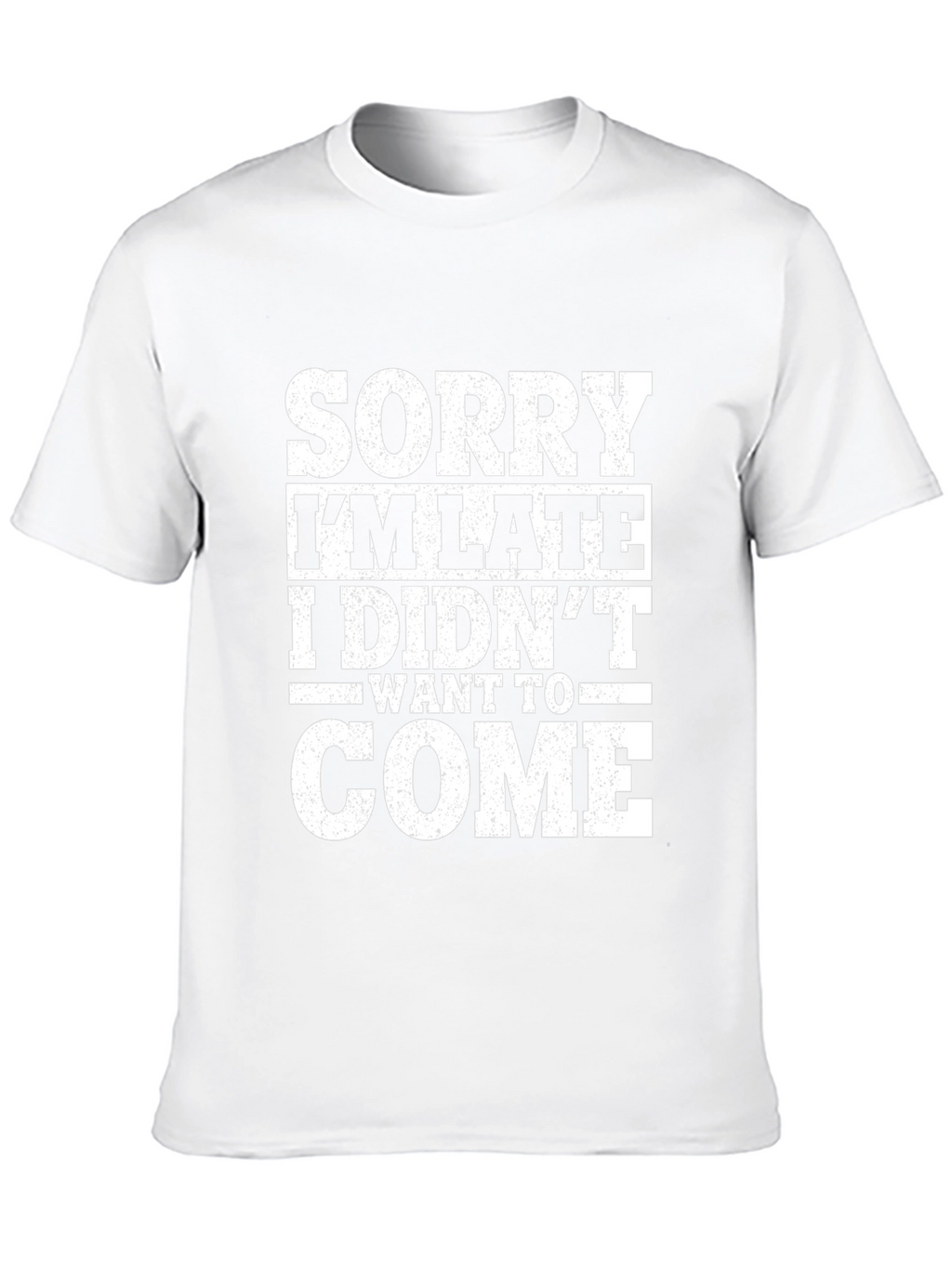 Funny Sorry Im Late Graphic Tee