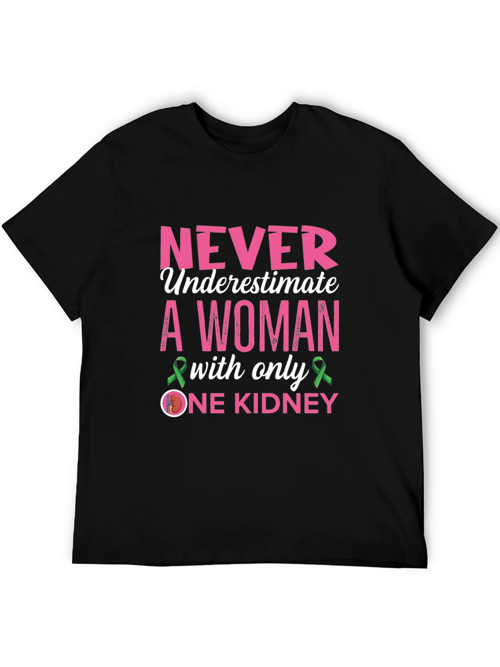 Never Underestimate One Kidney Awareness T-Shirt