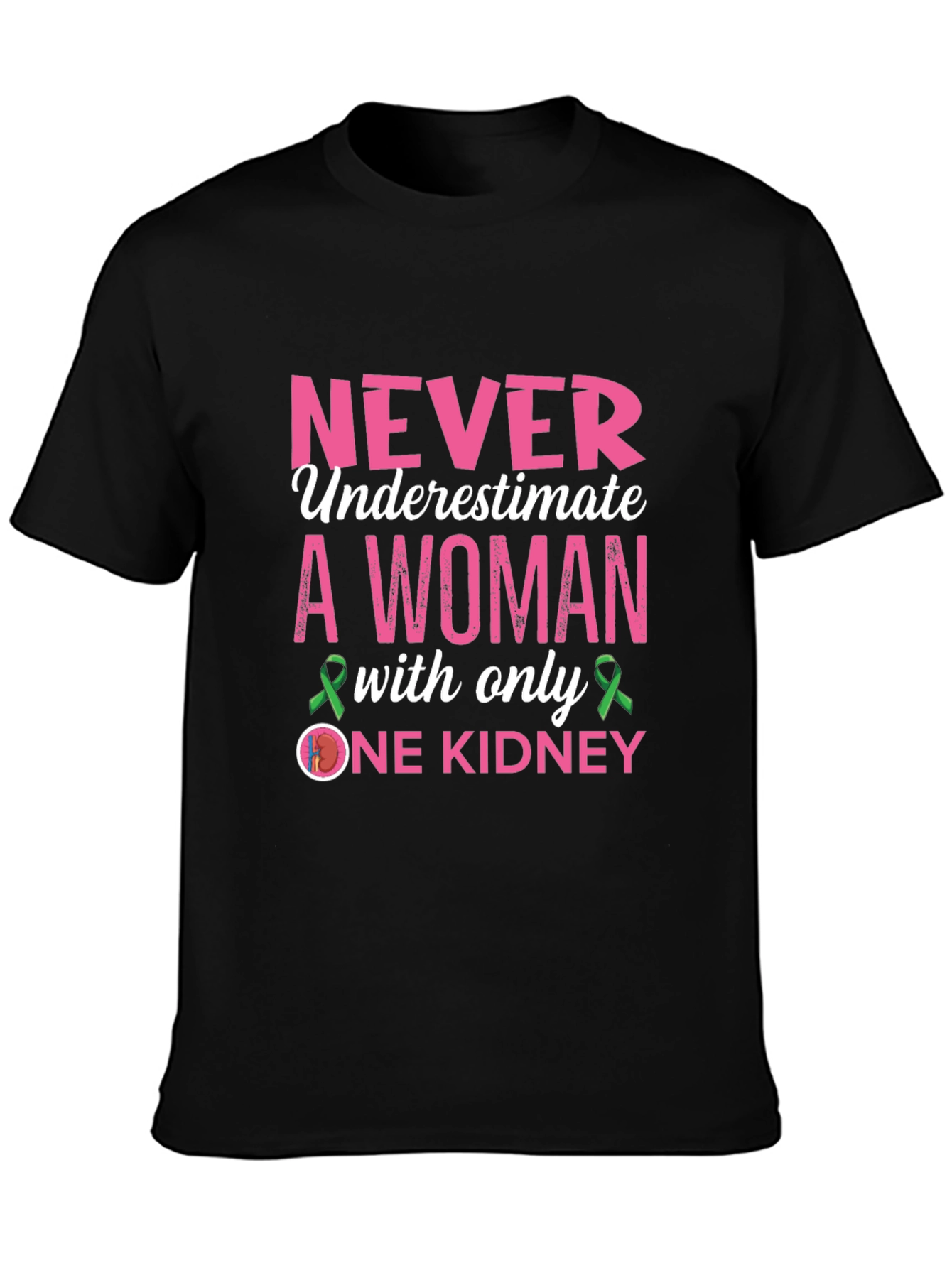 Never Underestimate One Kidney Awareness T-Shirt