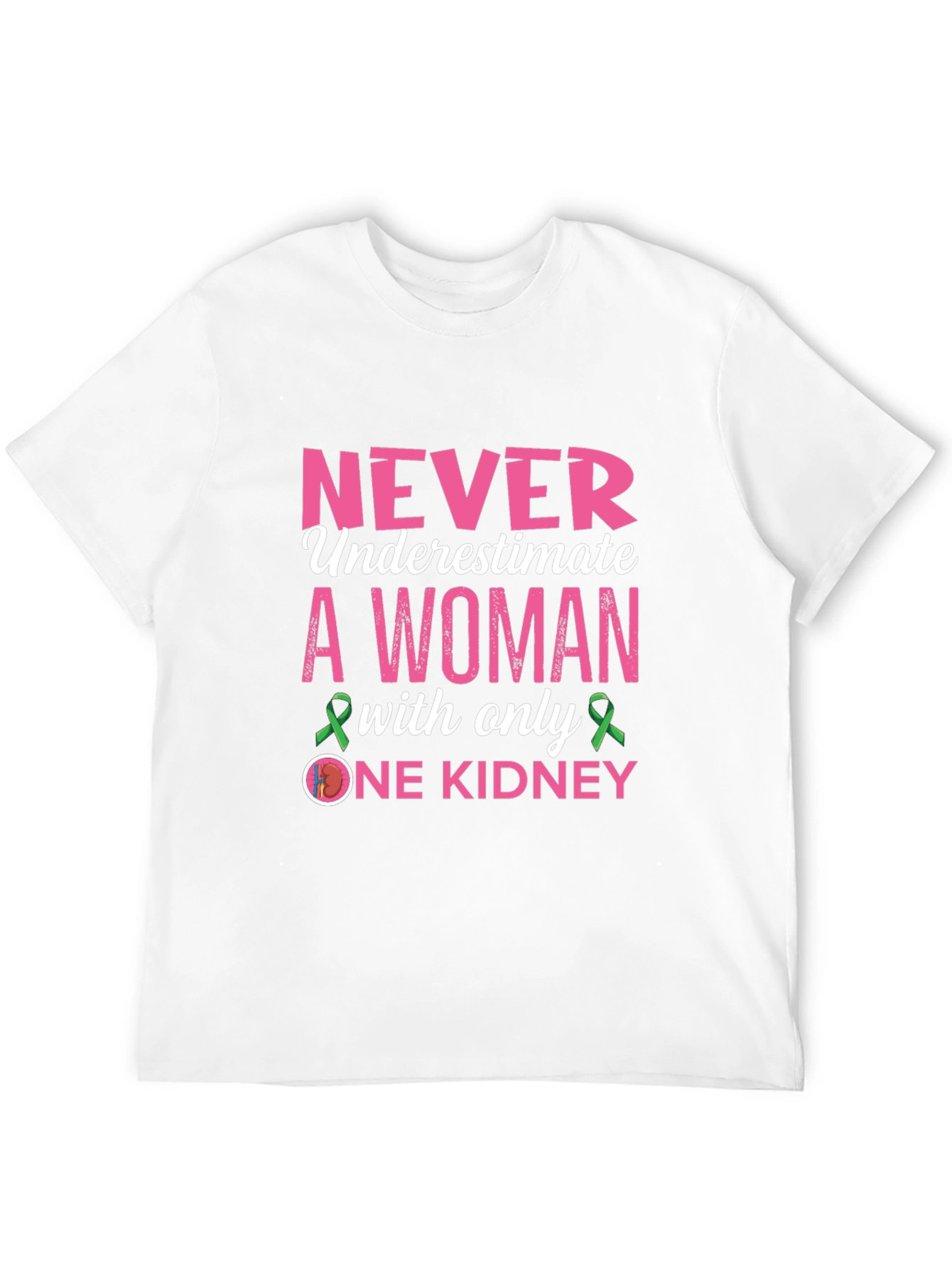 Never Underestimate One Kidney Awareness T-Shirt