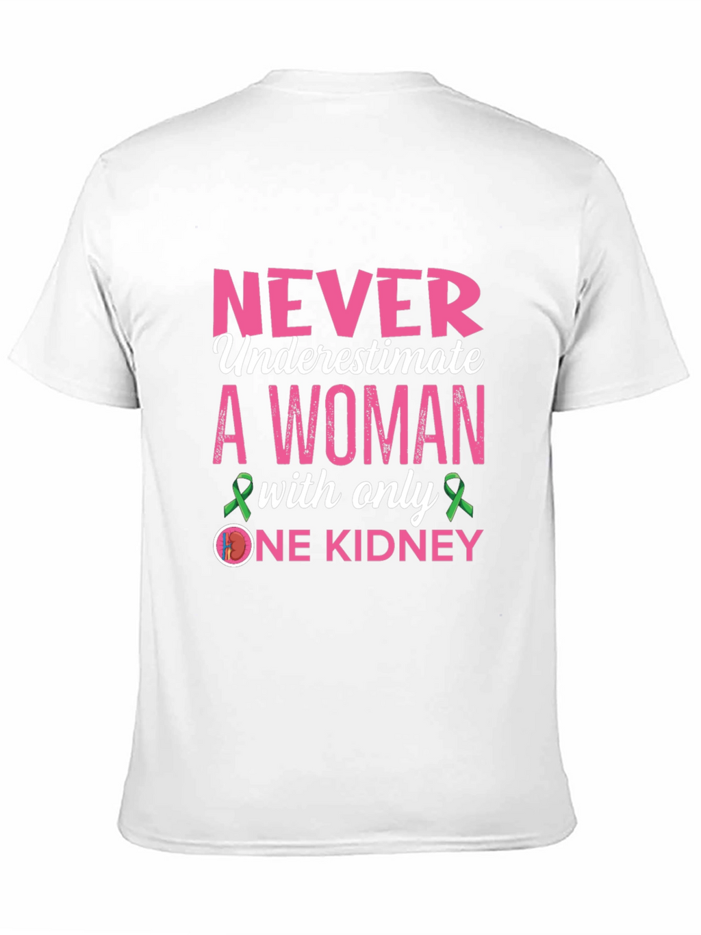 Never Underestimate One Kidney Awareness T-Shirt