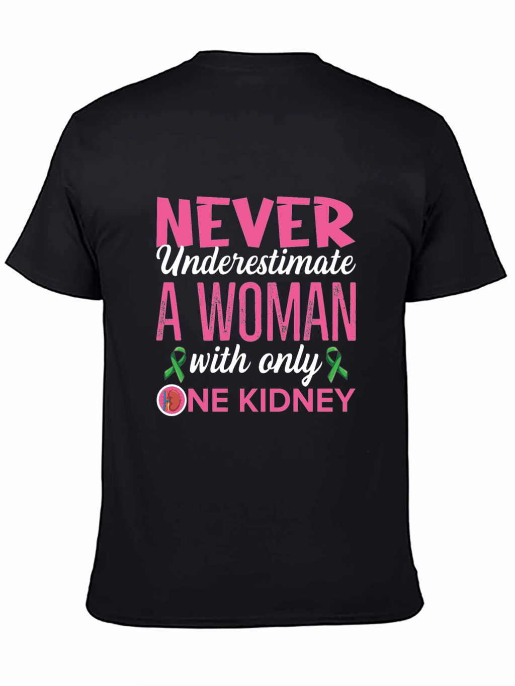 Never Underestimate One Kidney Awareness T-Shirt