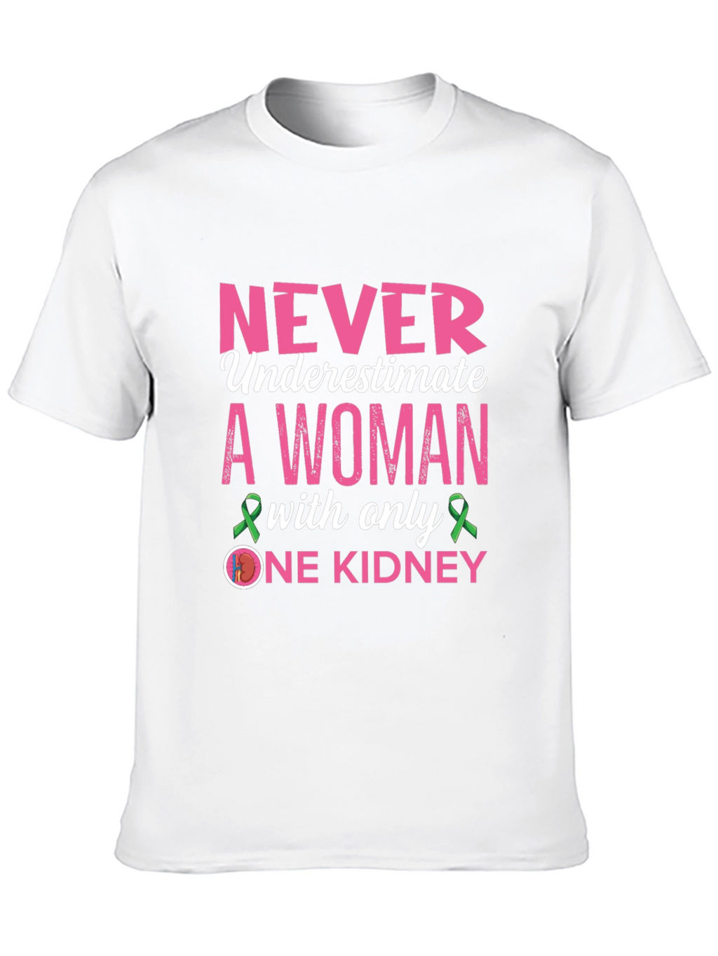 Never Underestimate One Kidney Awareness T-Shirt