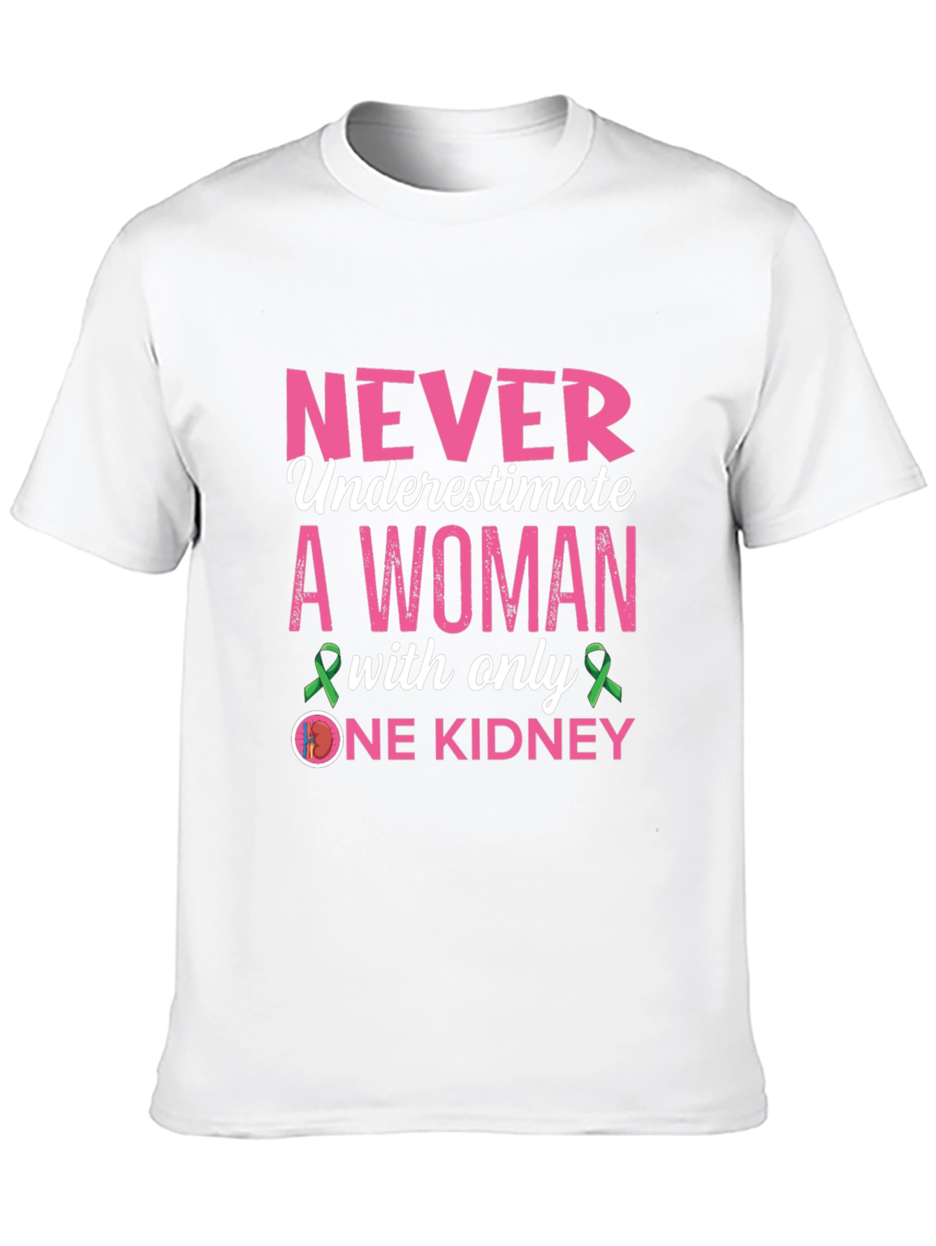 Never Underestimate One Kidney Awareness T-Shirt