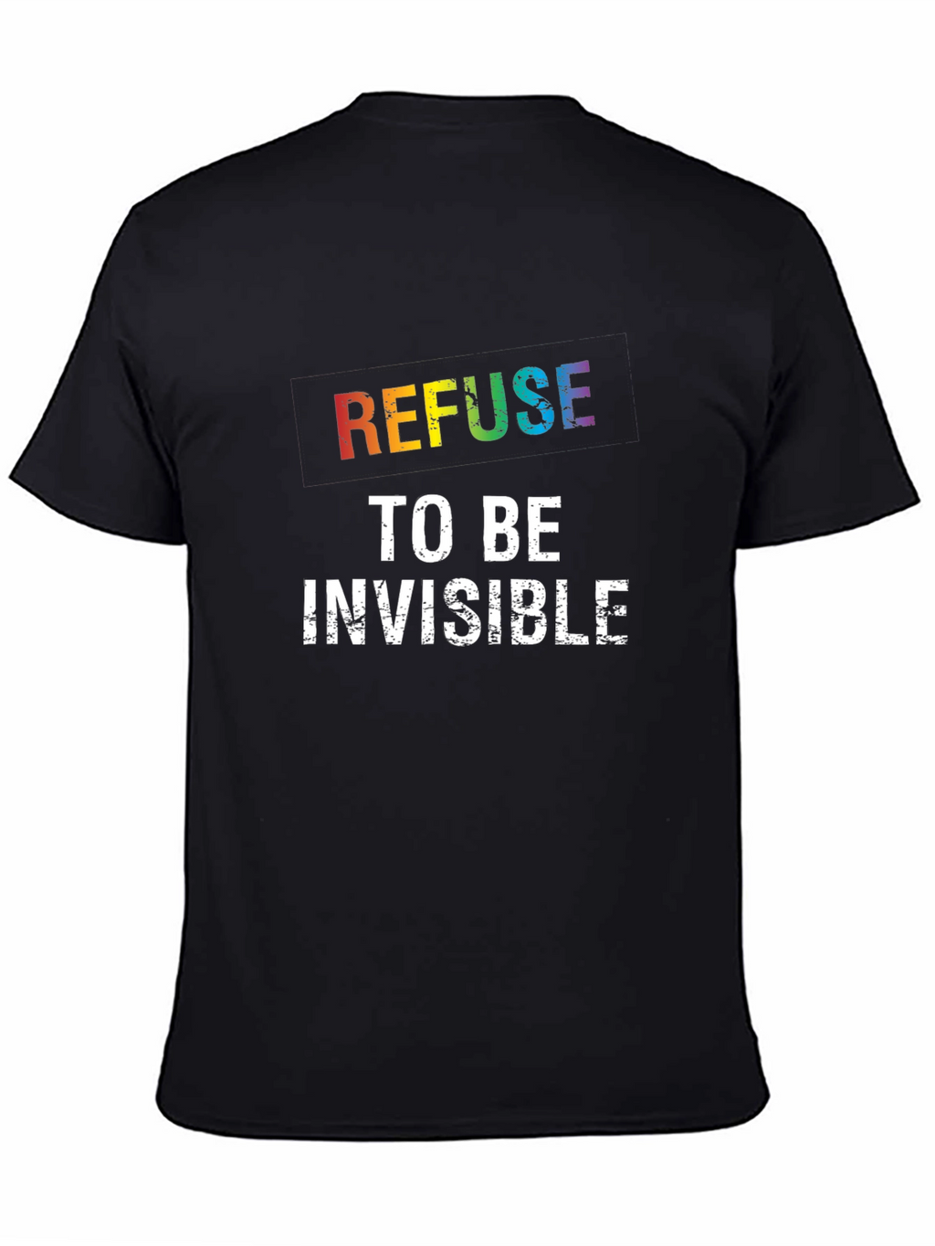 Refuse to be Invisible Rainbow Pride T-Shirt