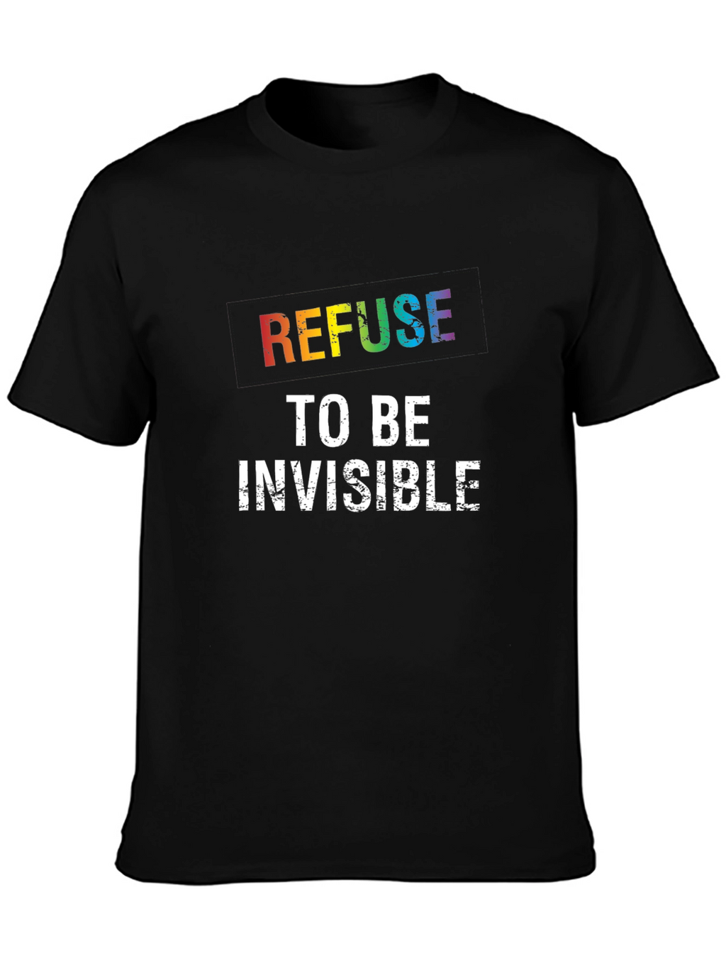 Refuse to be Invisible Rainbow Pride T-Shirt