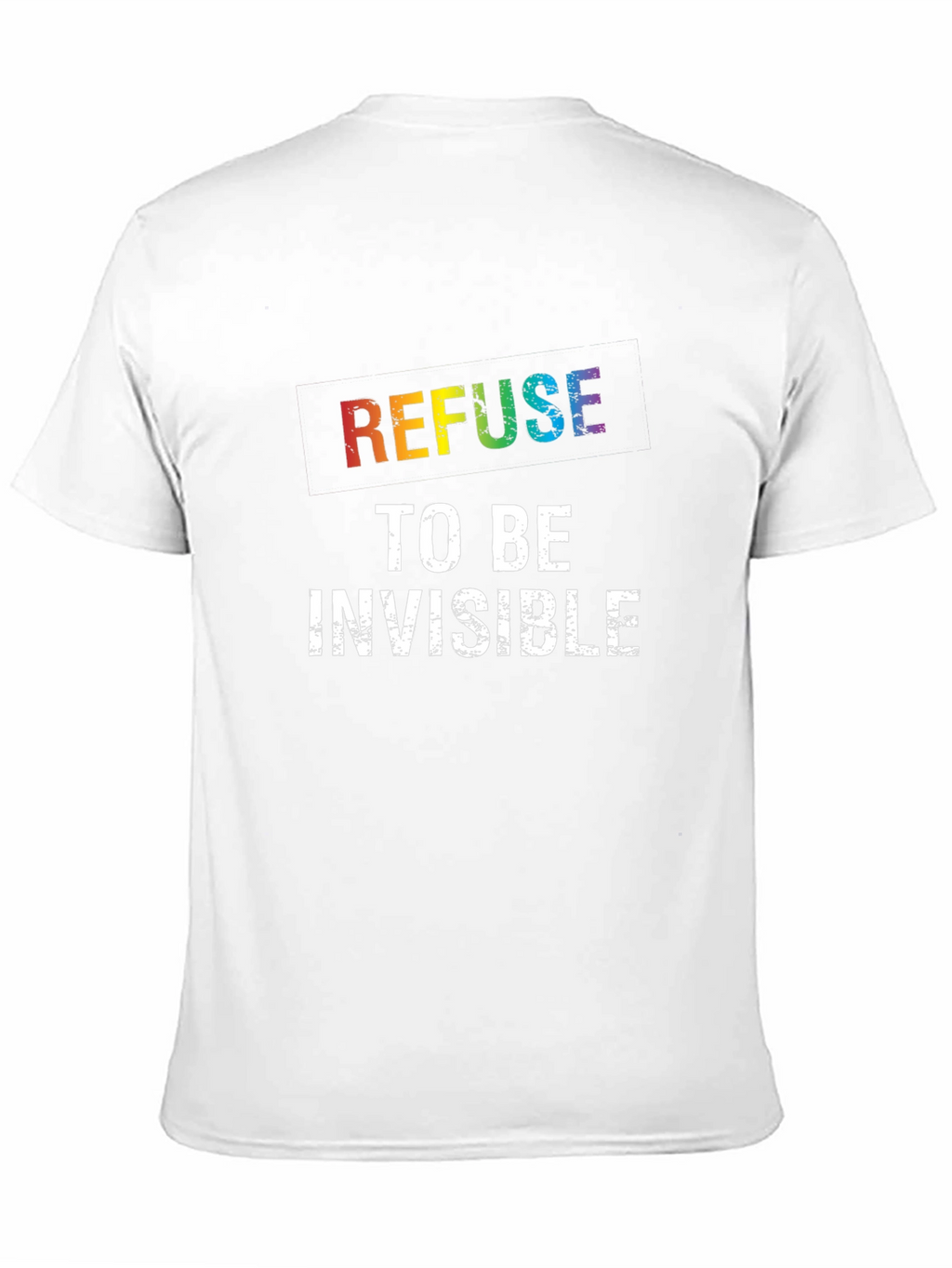 Refuse to be Invisible Rainbow Pride T-Shirt