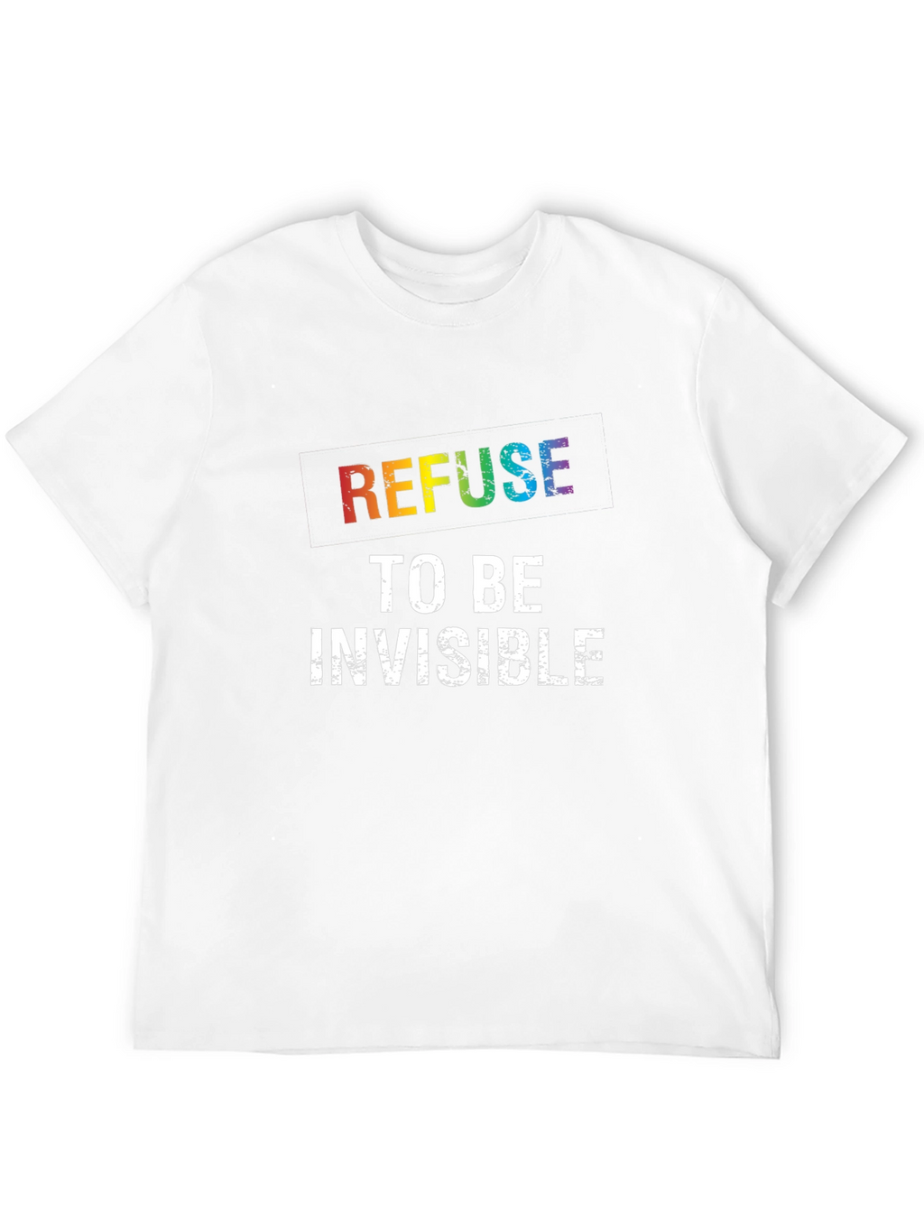 Refuse to be Invisible Rainbow Pride T-Shirt